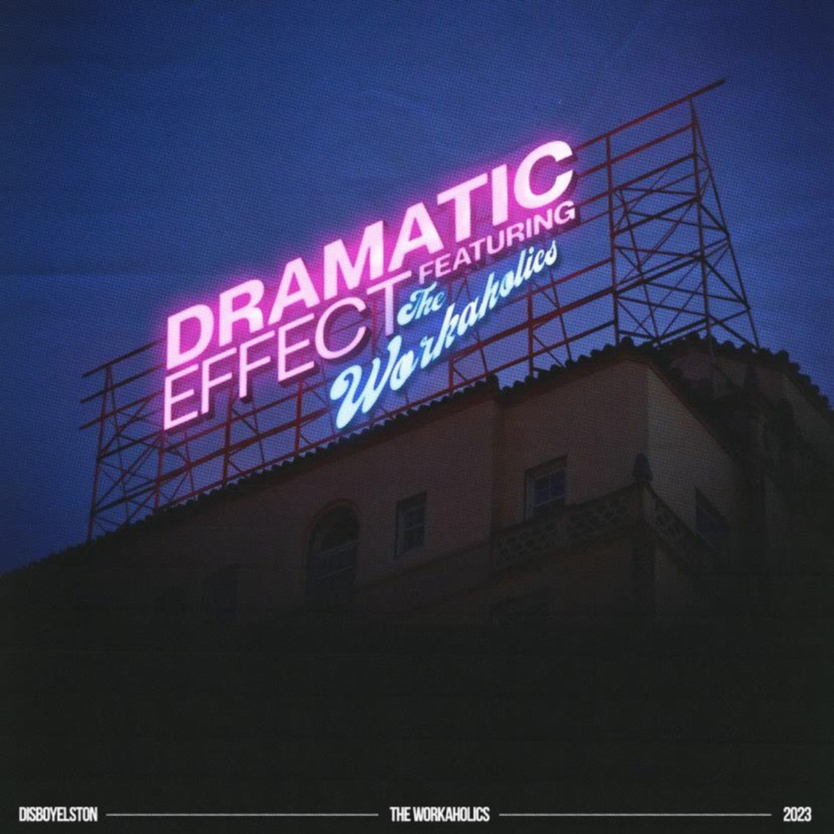 Dramatic Effect (feat. The Workaholics) - Single by Disboyelston album cover