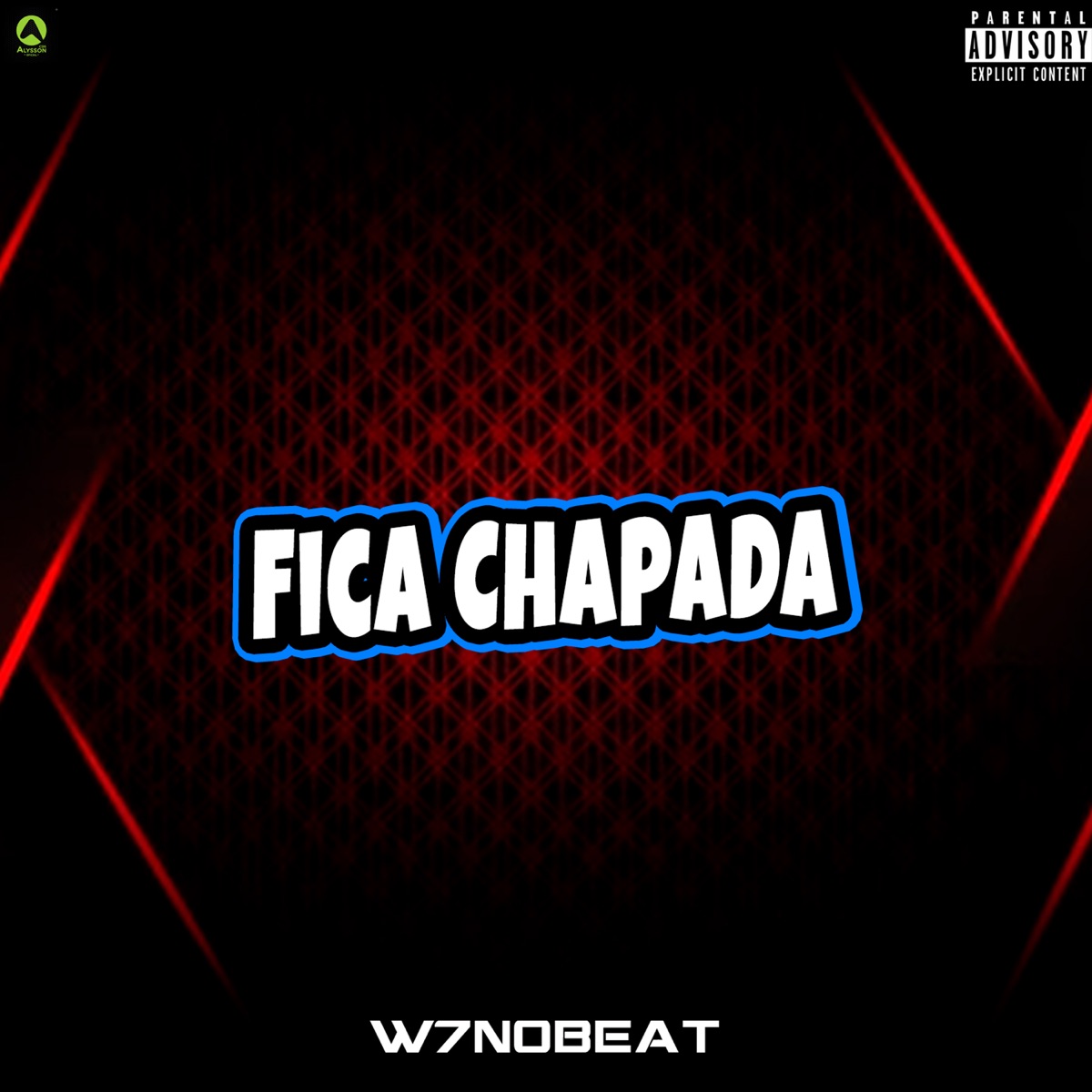 Fica Chapada (feat. Guga CDs) - Single by W7noBeat album cover