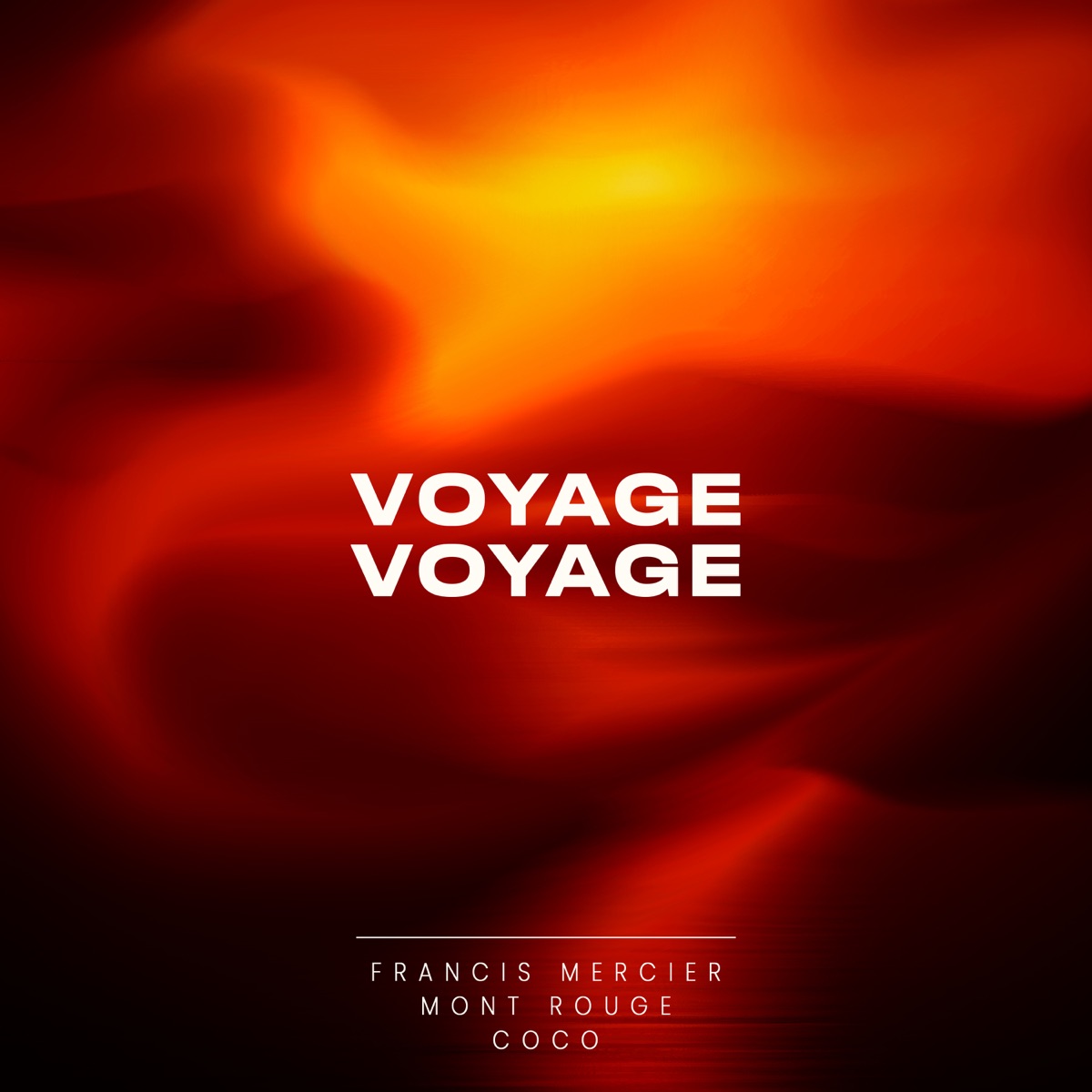 Voyage Voyage - Single by Francis Mercier, Mont Rouge & Coco album cover