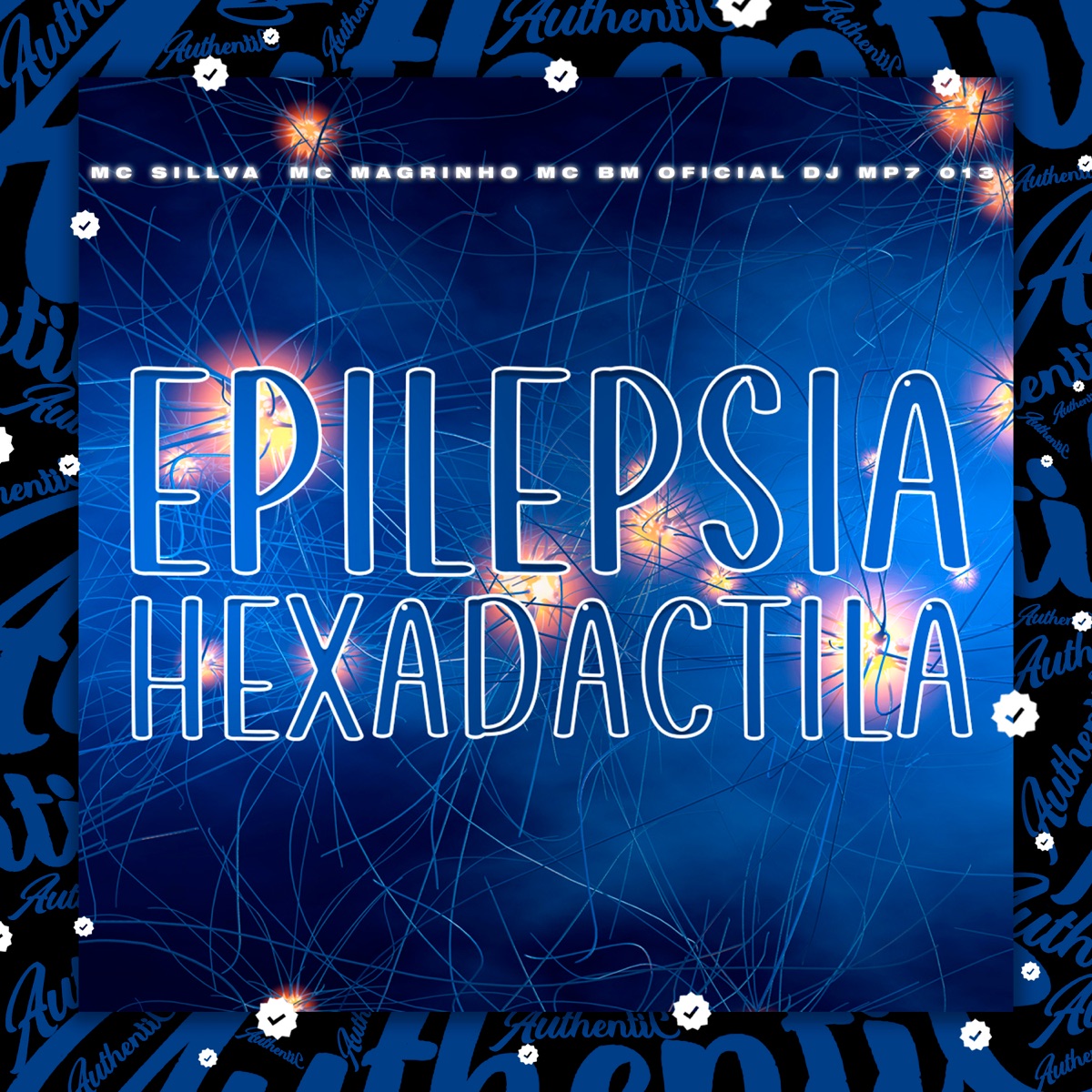 Epilepsia Hexadáctila (feat. Mc Magrinho, MC BM OFICIAL & MC SILLVA) - Single by DJ MP7 013 album cover