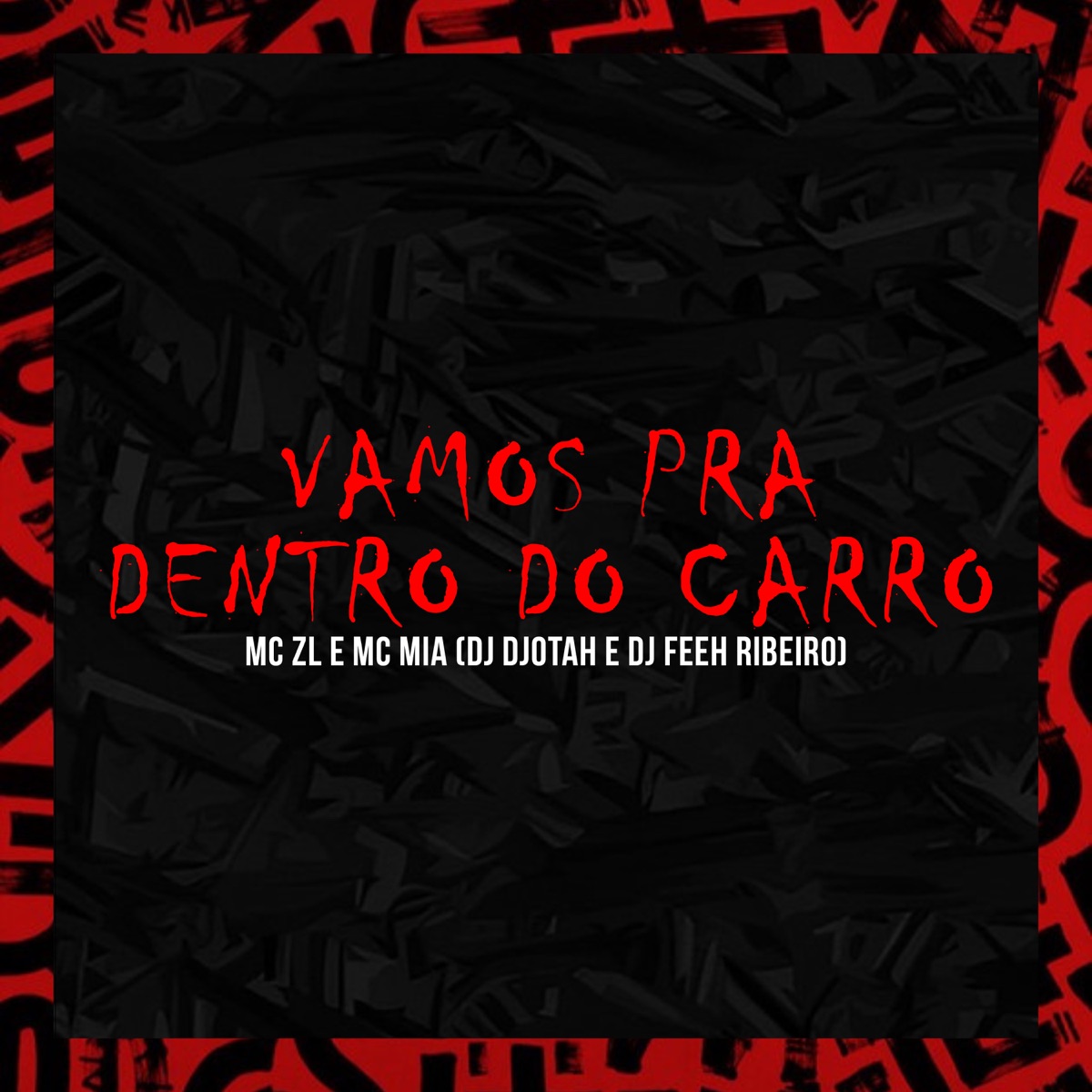 Vamos pra Dentro do Carro (feat. Dj Djotah) - Single by Mc Mia, Dj Feeh Ribeiro & MC ZL album cover