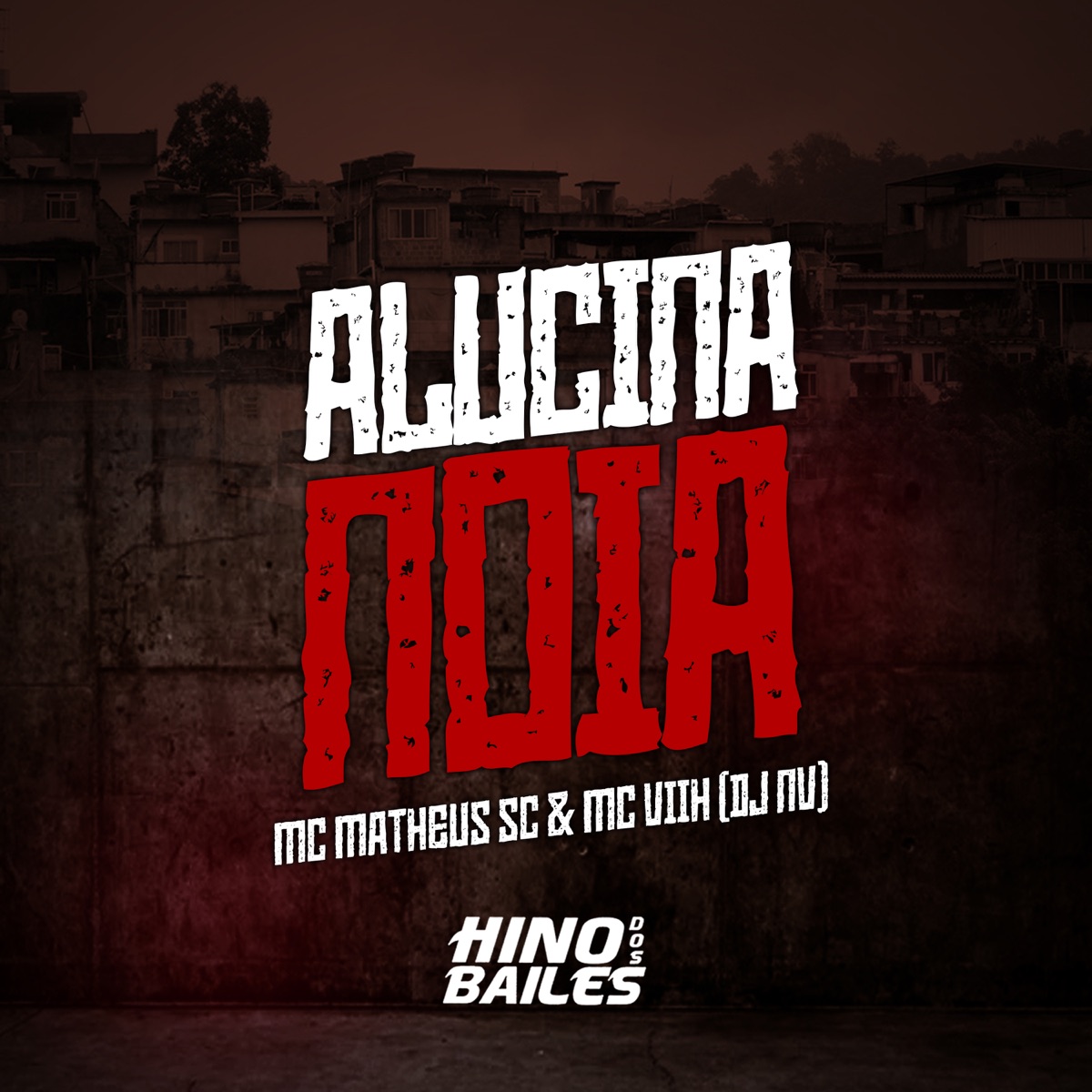 Alucina Noia - Single by MC Matheus SC, Mc Viih & Dj NV album cover