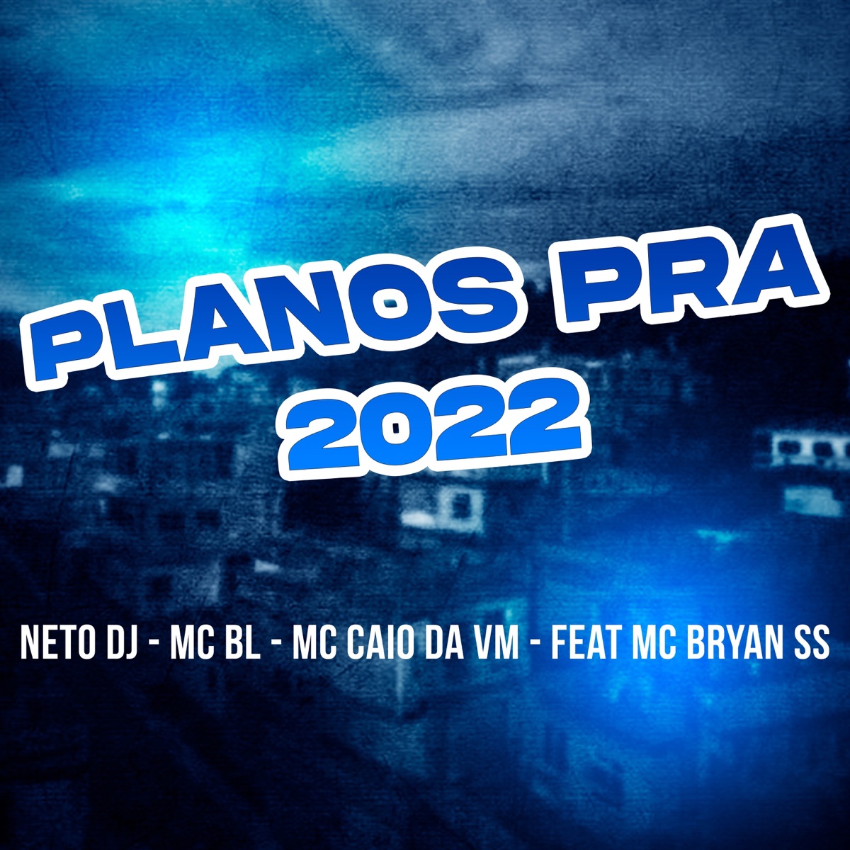 Planos Para 2022 (feat. MC Bryan SS, MC CAIO DA V.M & Mc BL) - Single by NETO DJ album cover