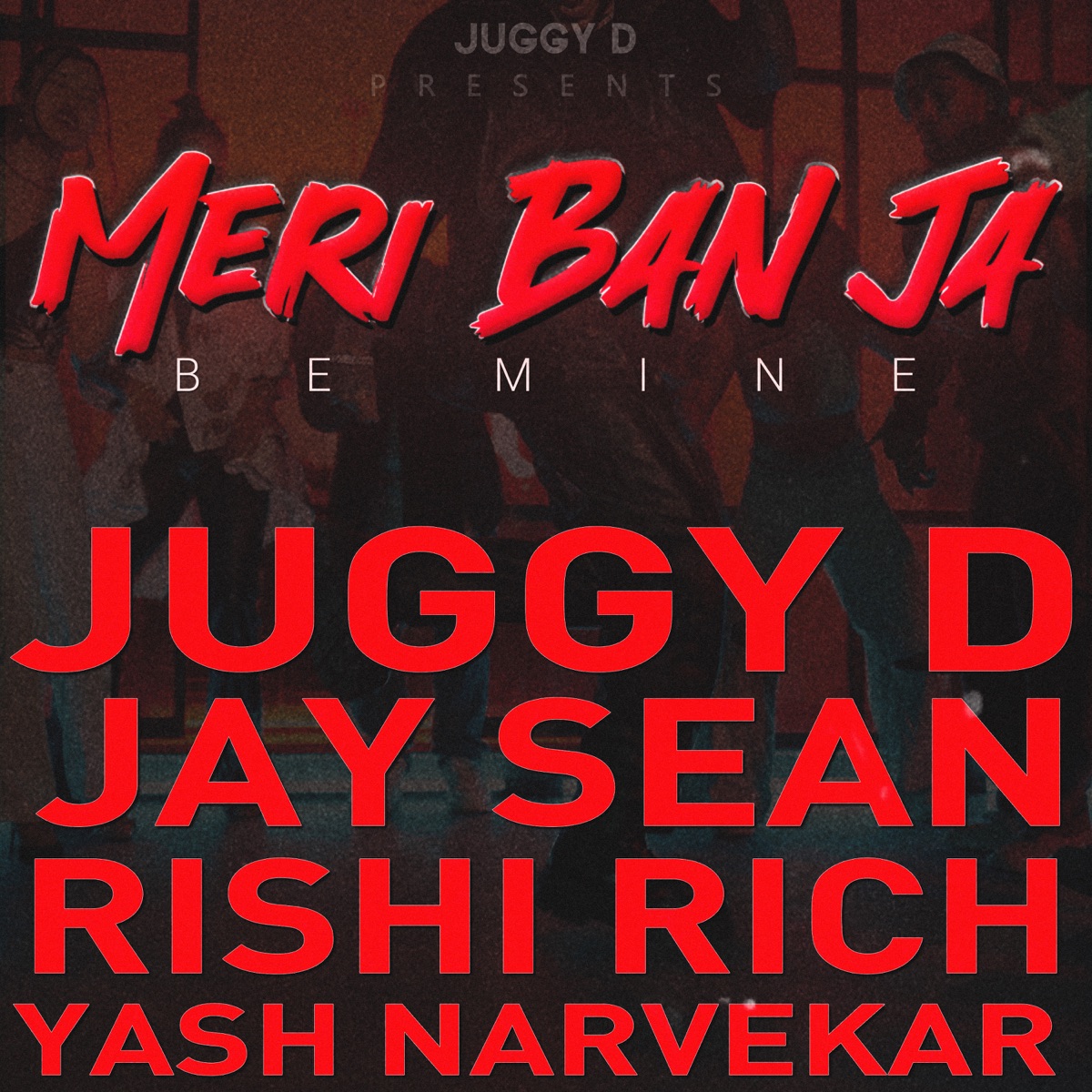 Meri Ban Ja (Be Mine) [feat. Rishi Rich] - Single by Jay Sean, Juggy D & Yash Narvekar album cover