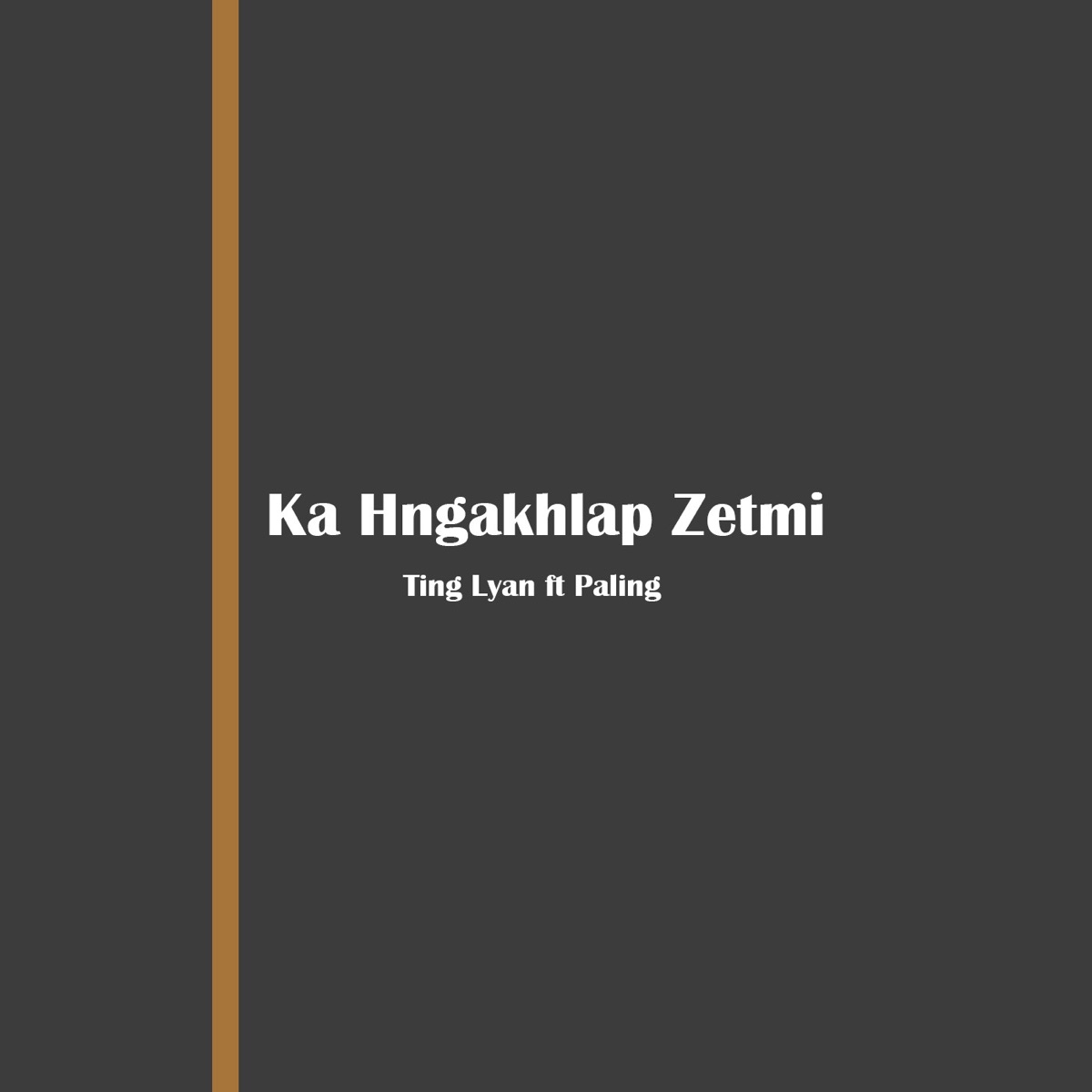 Ka Hngakhlap Zetmi (feat. Paling) - Single by Ting Lyan & Paling album cover