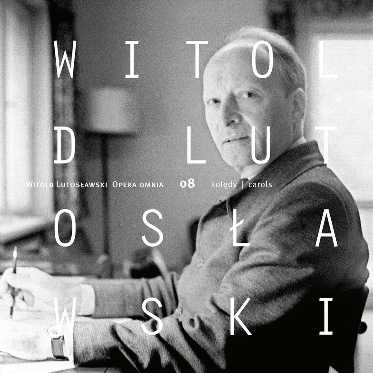 Lutosławski: Opera omnia, Vol. 8 by Antoni Wit, Aleksandra Kurzak, National Forum of Music Choir & NFM Wrocław Philharmonic album cover