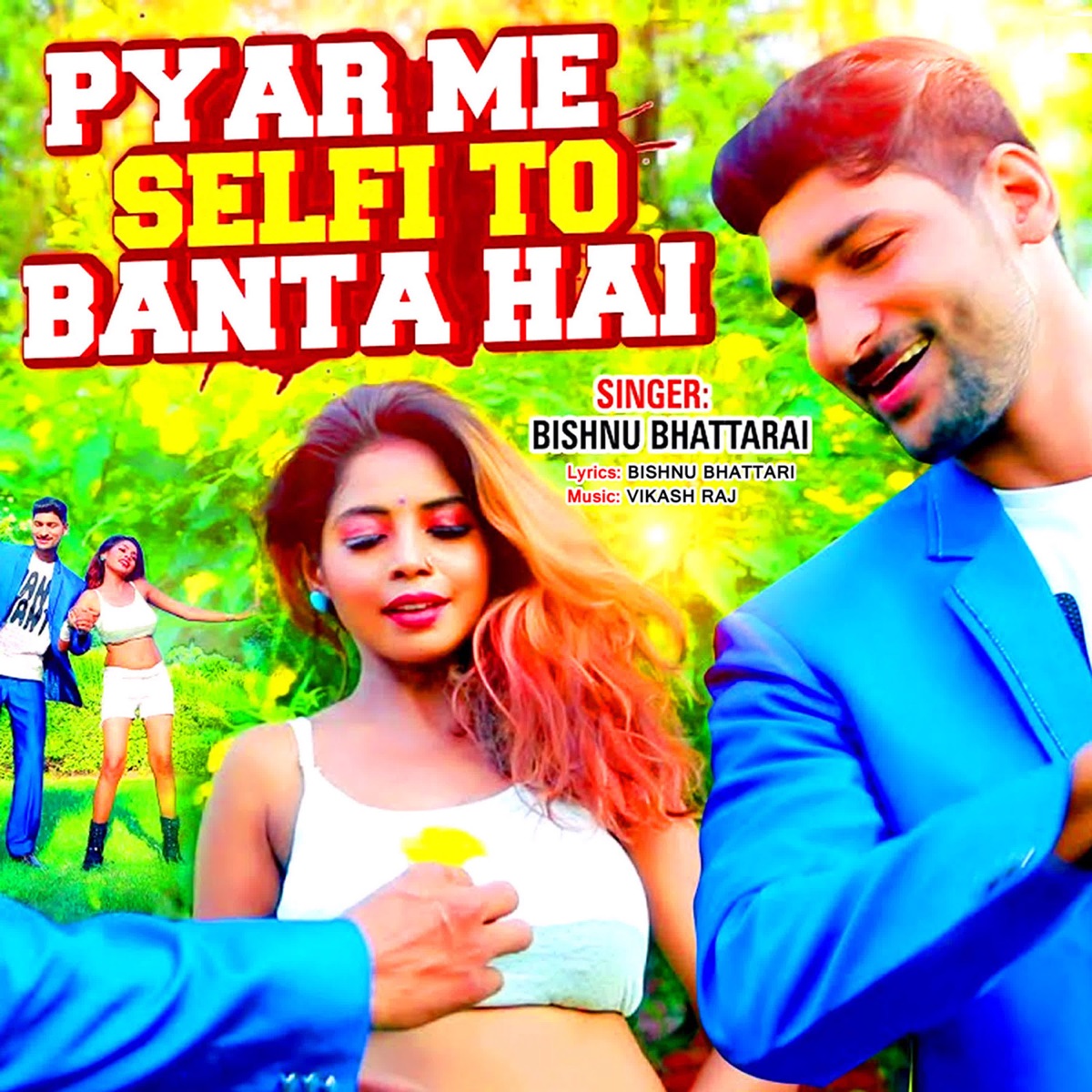 Pyar Me Selfi To Banta Hai - Single by Bishnu Bhattarai album cover
