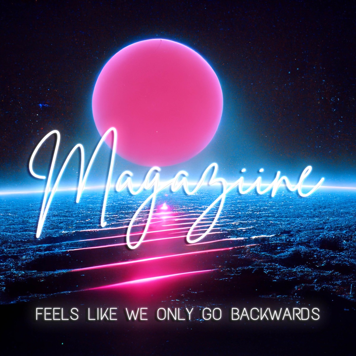 Feels Like We Only Go Backwards (feat. Astyn Turr) - Single by Magaziine album cover