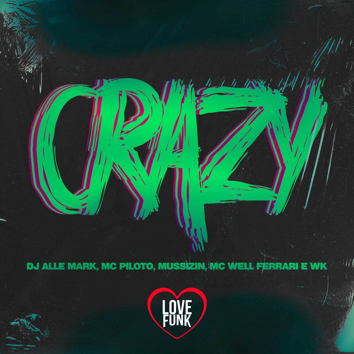 Crazy (feat. Mc Well Ferrari & WK) - Single by dj Alle Mark, MC PILOTO & MUSSIZIN album cover