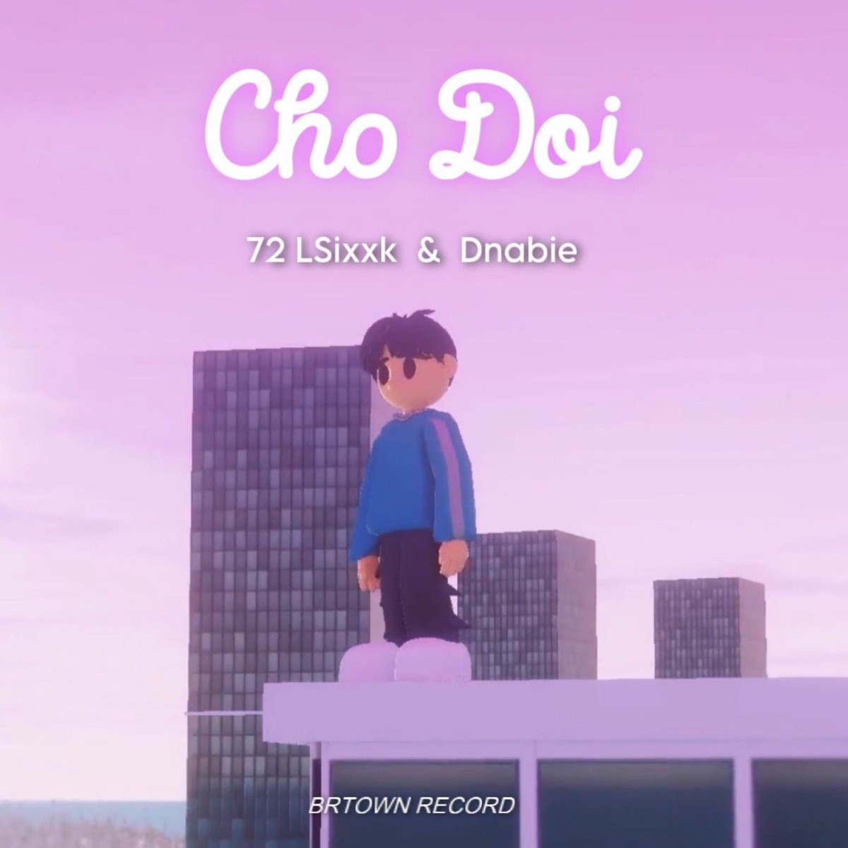 Cho Doi (feat. Dnabie) - Single by 72 LSixxk album cover