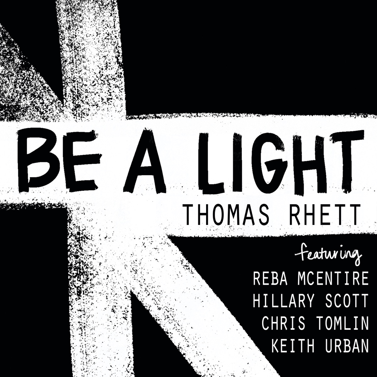 Be a Light (feat. Reba McEntire, Hillary Scott, Chris Tomlin & Keith Urban) - Single by Thomas Rhett album cover
