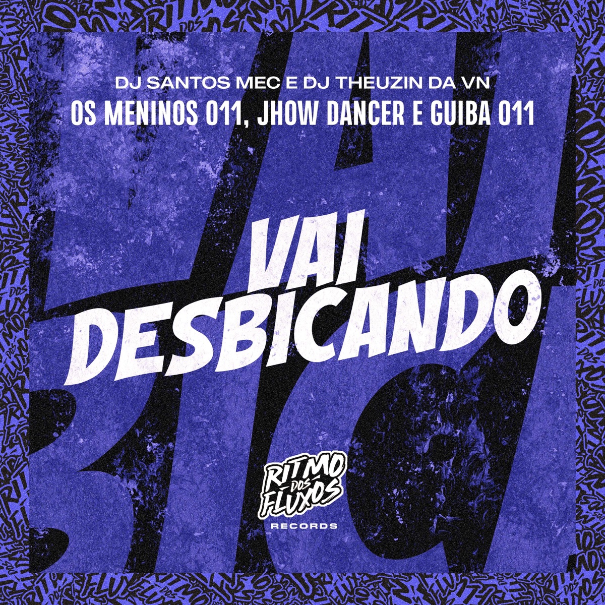 Vai Desbicando (feat. Jhow Dancer & GUIBA 011) - Single by DJ Theuzin da VN, DJ Santos MEC & Os Meninos 011 album cover