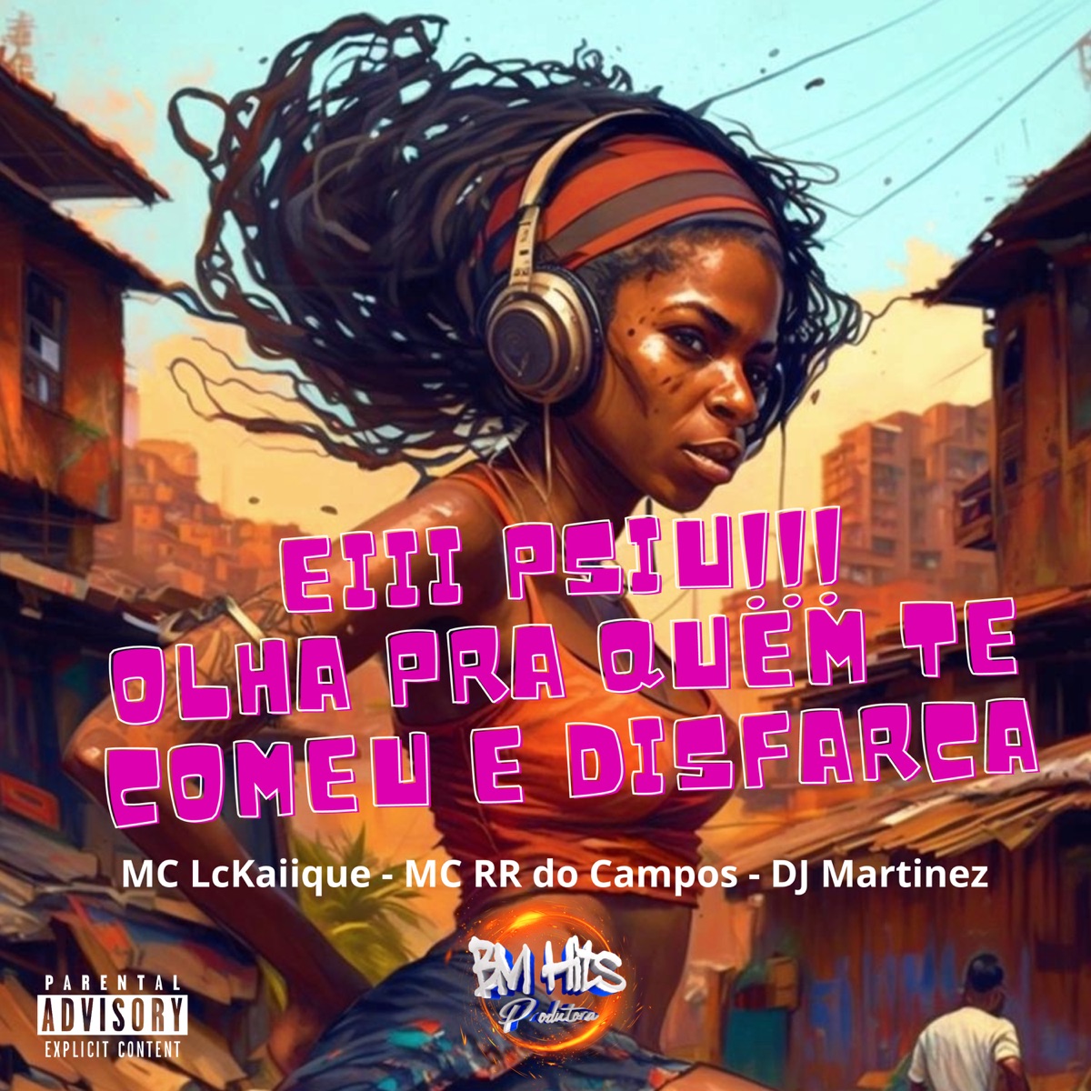 Eiii Psiu!!! Olha pra Quem Te Comeu e Disfarça - Single by DJ Martinez, MC RR do Campos & Mc LcKaiique album cover