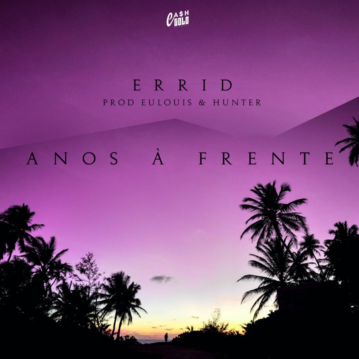 Anos à Frente - Single by Cash Gold, eulouis, Errid & Hunter. album cover
