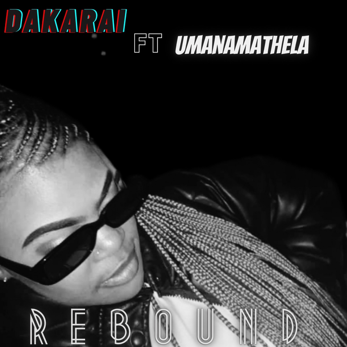 Rebound (feat. UManamathela) - Single by Dakarai album cover