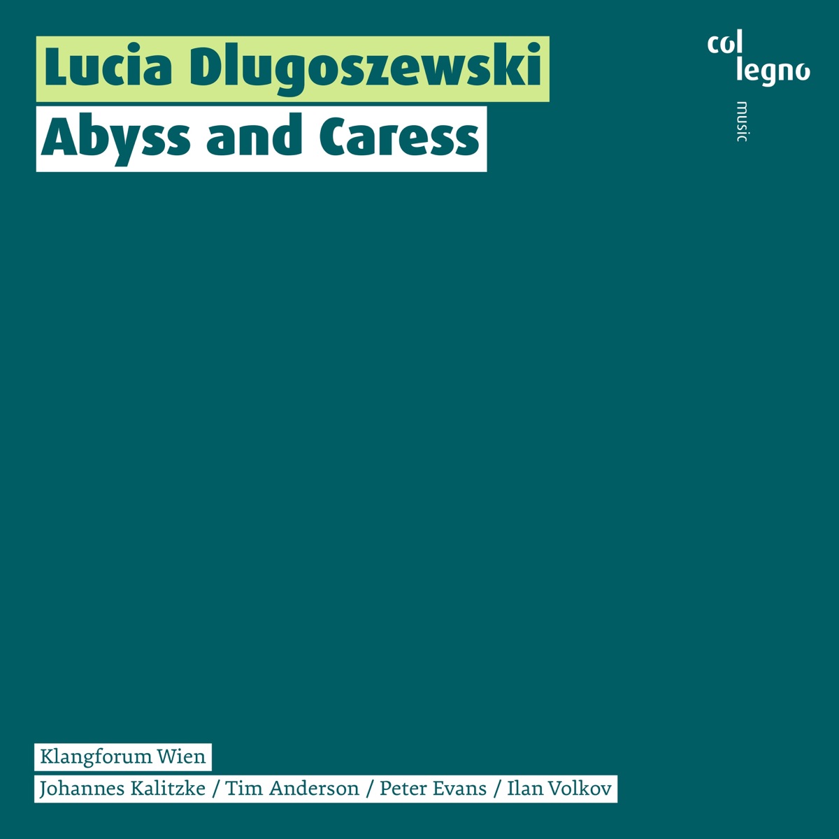 Lucia Dlugoszewski: Abyss and Caress by Klangforum Wien, Peter Evans, Johannes Kalitzke, Tim Anderson & Ilan Volkov album cover