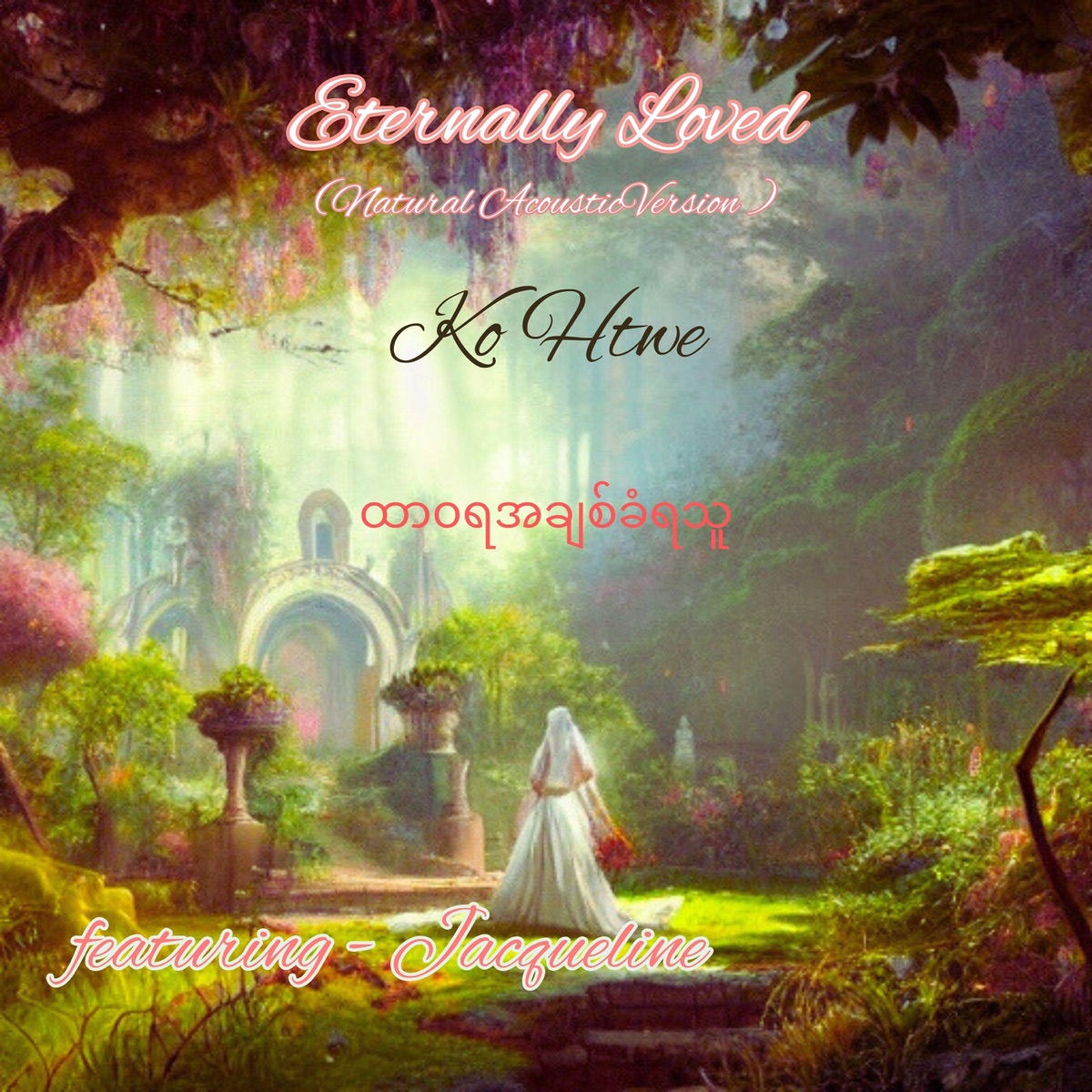 Eternally Loved (feat. Jacqueline) [( Natural Acoustic Version )] - Single by Ko Htwe album cover