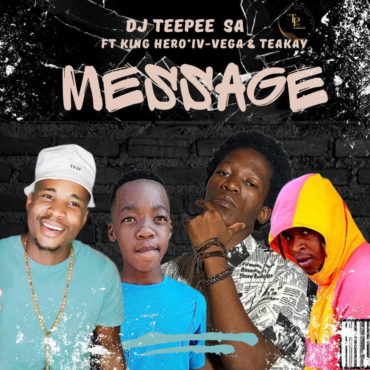 Message (feat. King Hero, Teakay & Iv vega) - Single by DJ TEEPEE SA album cover