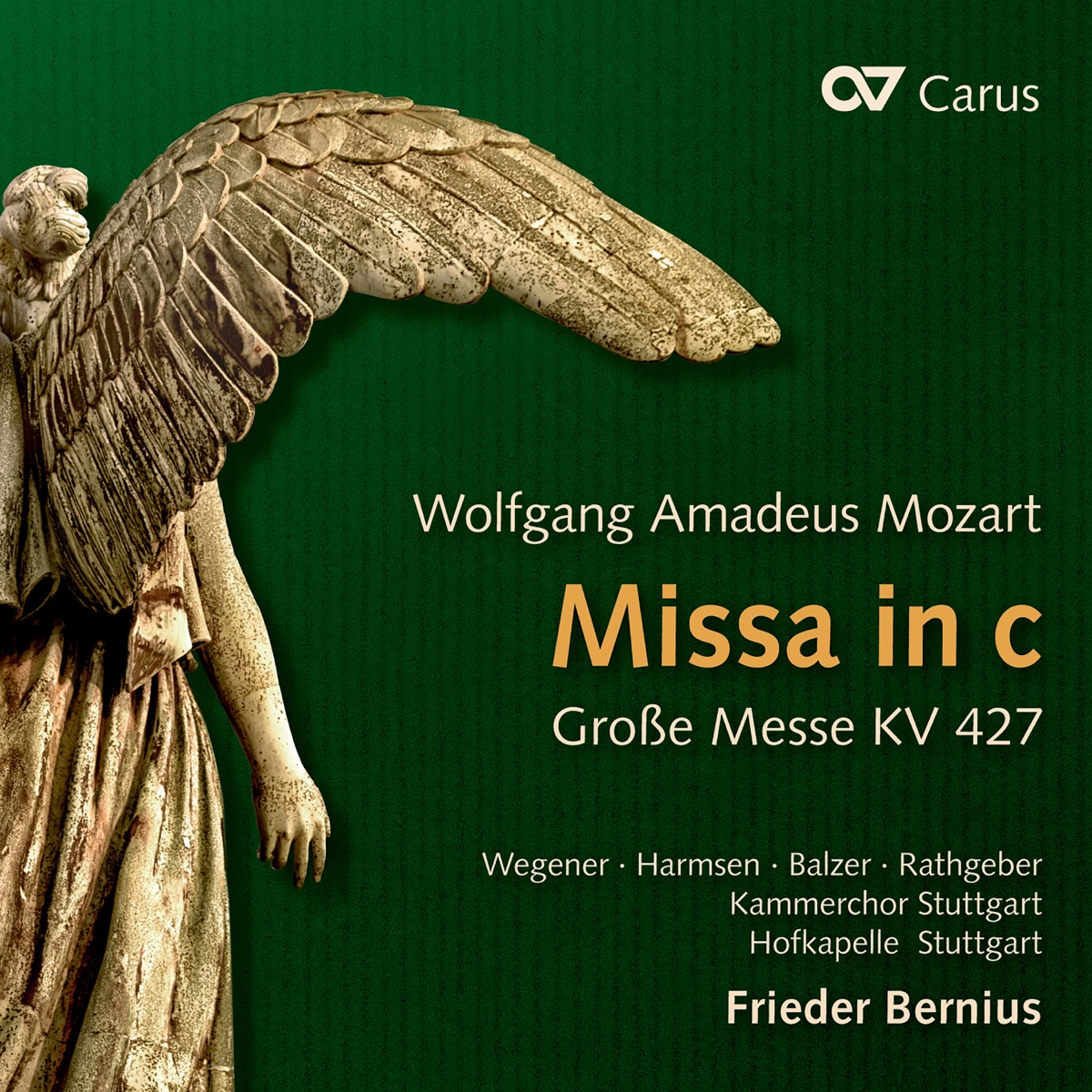 Wolfgang Amadeus Mozart: Missa in C Minor, K. 427 by Sarah Wegener, Sophie Harmsen, Colin Balzer, Felix Rathgeber, Hofkapelle Stuttgart, Kammerchor Stuttgart & Frieder Bernius album cover