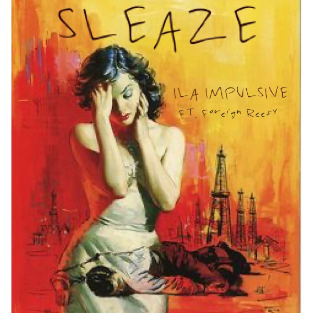 Sleaze (feat. Foreign Reefy) - Single by ILA IMPULSIVE album cover