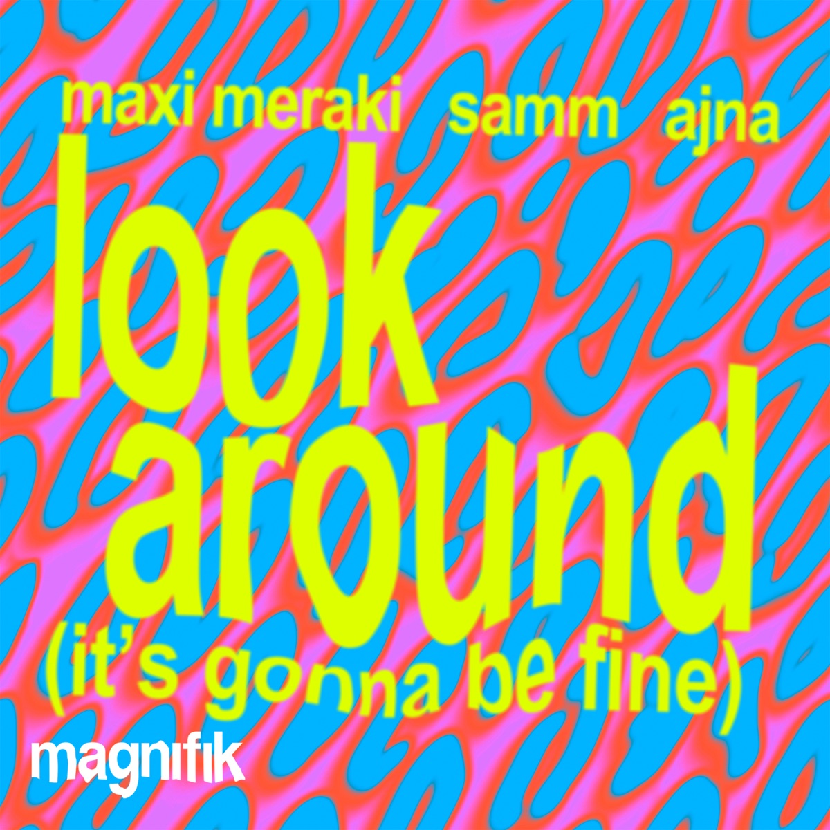 Look Around, It’s Gonna Be Fine - Single by MAXI MERAKI, Samm (BE) & Ajna (BE) album cover