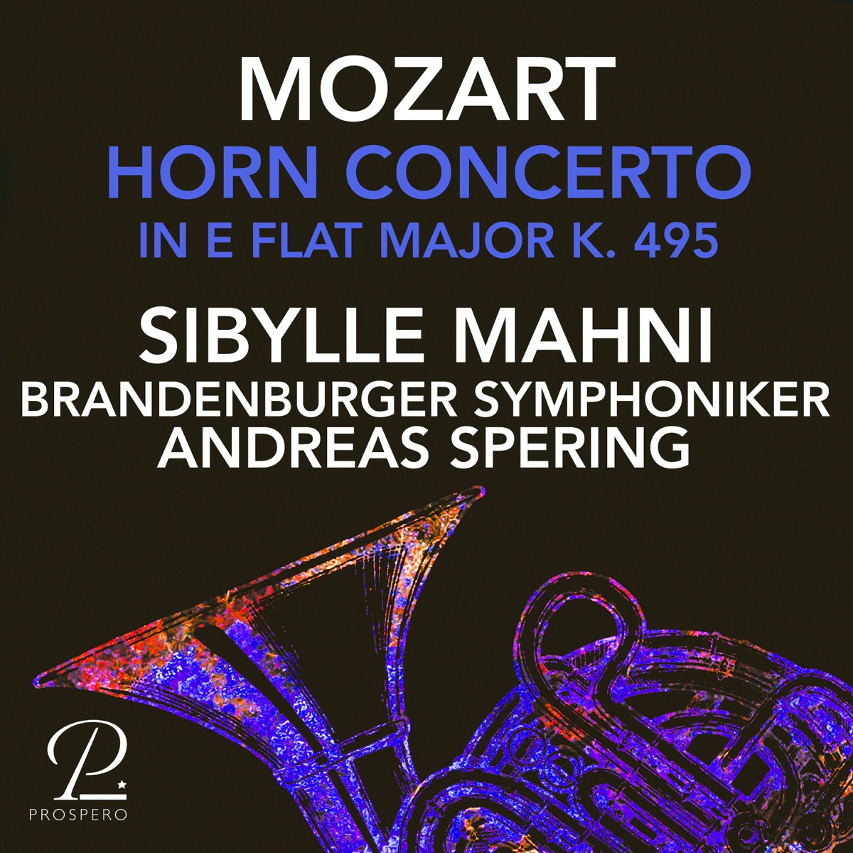 Mozart: Horn Concerto No. 4 in E-Flat Major, K. 495 - Single by Sibylle Mahni, Andreas Spering & Brandenburger Symphoniker album cover