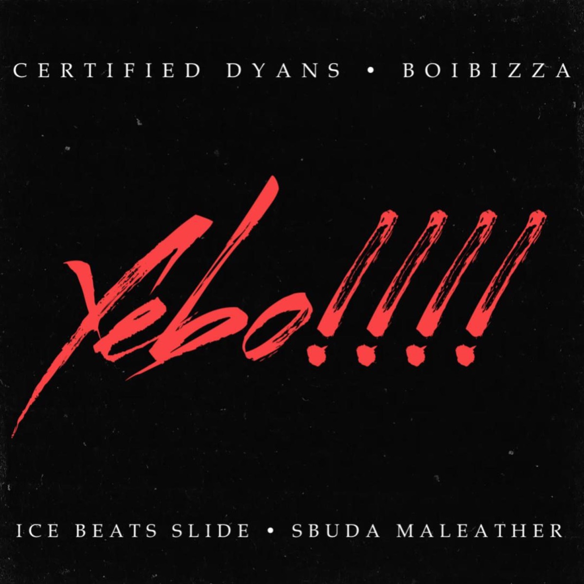 Yebo! (feat. Sbuda Maleather, Ice Beats Slide & BoiBizza) - Single by Certified Dyans album cover