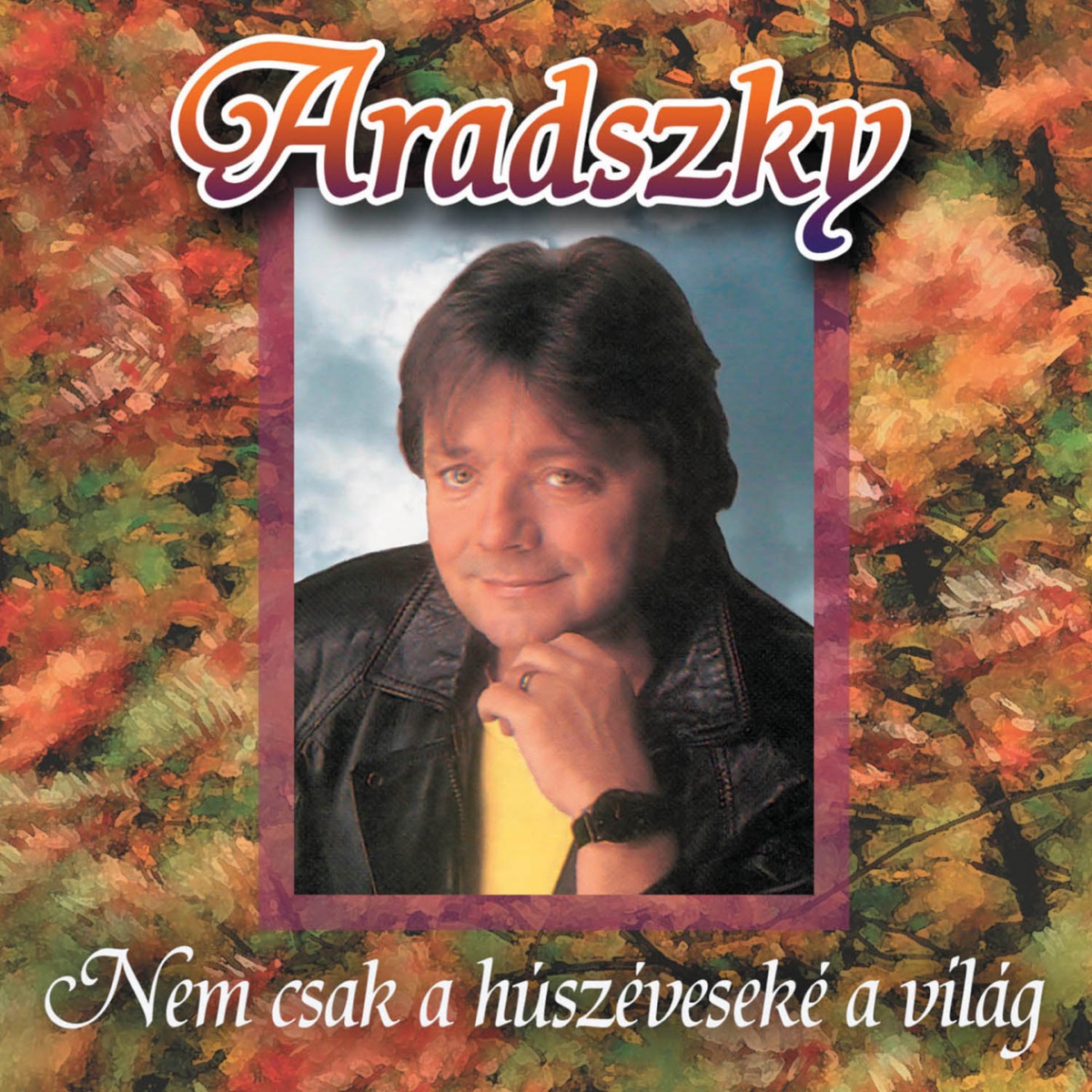 Nem Csak A Húszéveseké A Világ by Aradszky László album cover