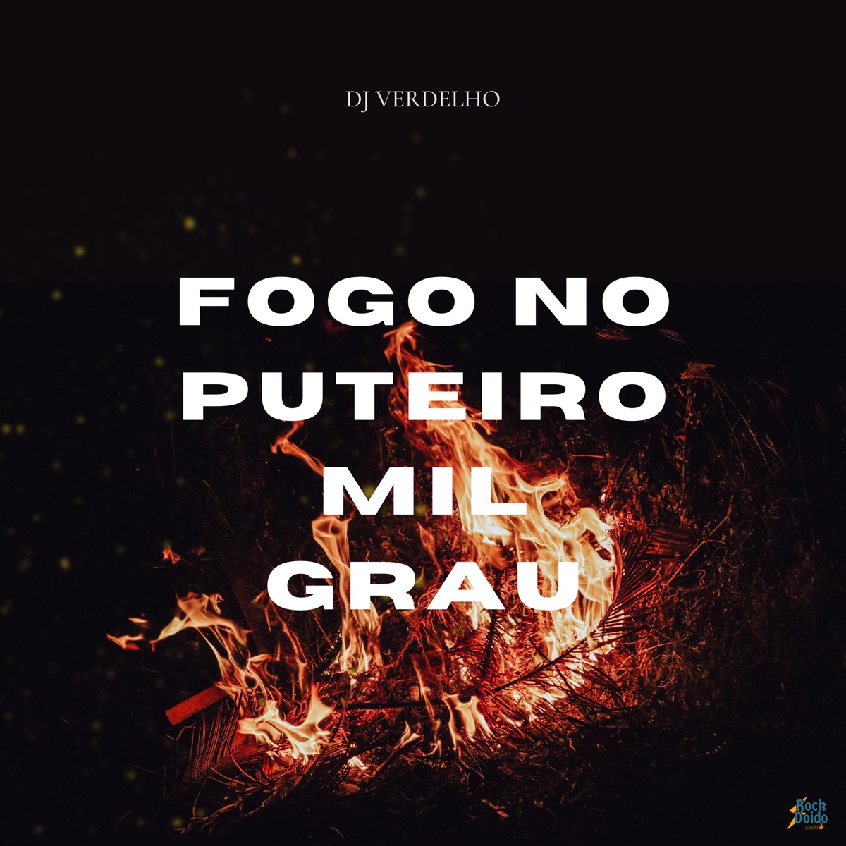 Fogo no Puteiro Mil Grau - Single by DJ Verdelho album cover