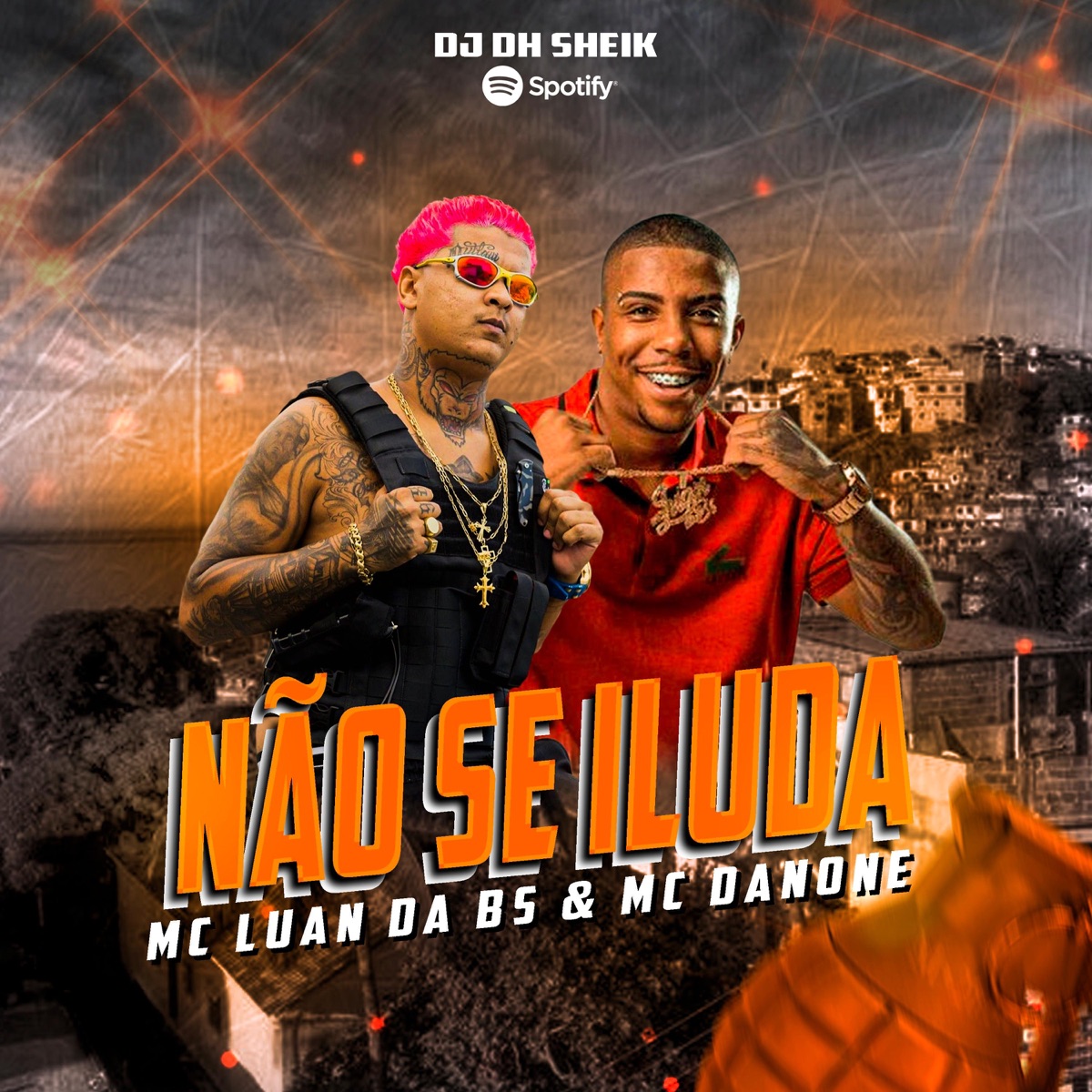 DJ DH SHEIK - NÃO SE ILUDA - MC LUAN DA BS & MC DANONE - - Single by DJ DH SHEIK album cover