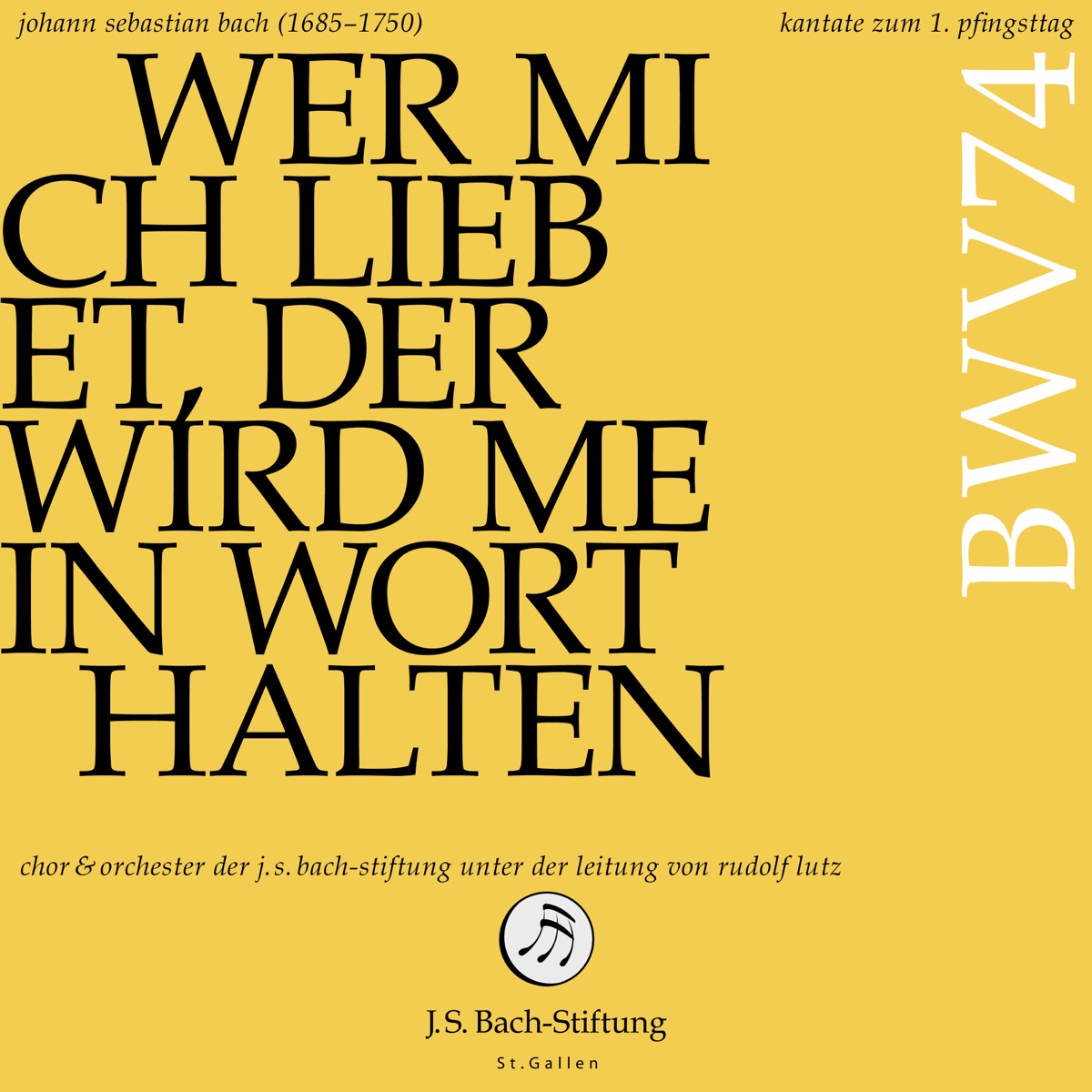 J. S. Bach: Kantate zum 1. Pfingsttag - Wer mich liebet, der wird mein Wort halten, BWV 74 by Chor der J. S. Bach-Stiftung, Rudolf Lutz & Orchester der J. S. Bach-Stiftung album cover
