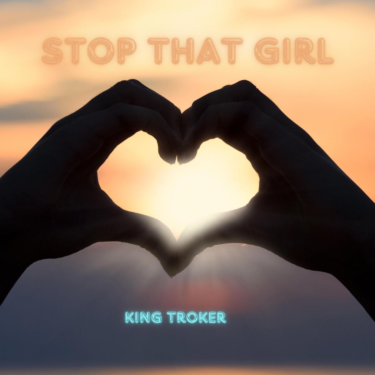 Stop That Girl - Single by King troker album cover