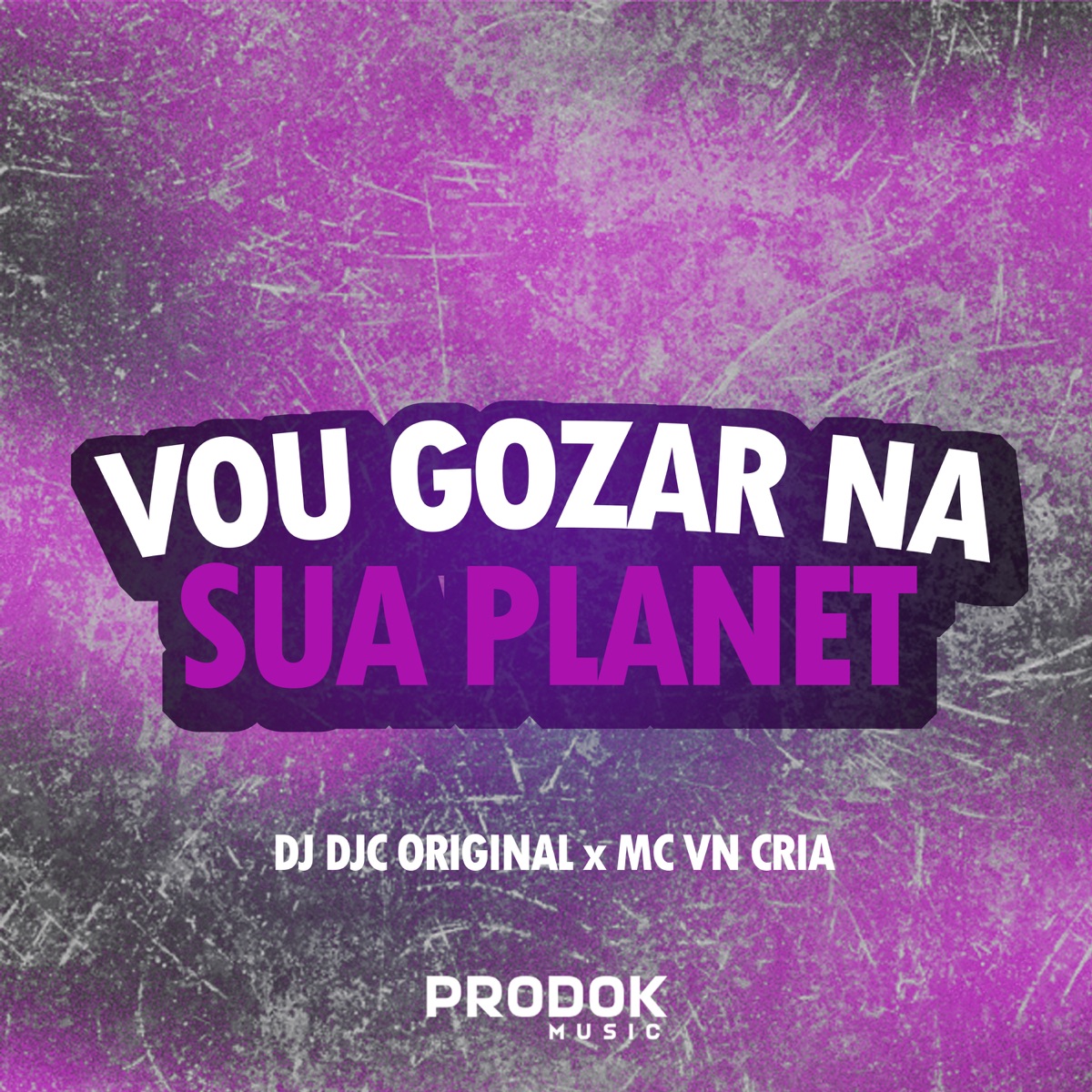 Vou Gozar na Sua Planet (feat. MC VN Cria) - Single by DJ DJC Original album cover