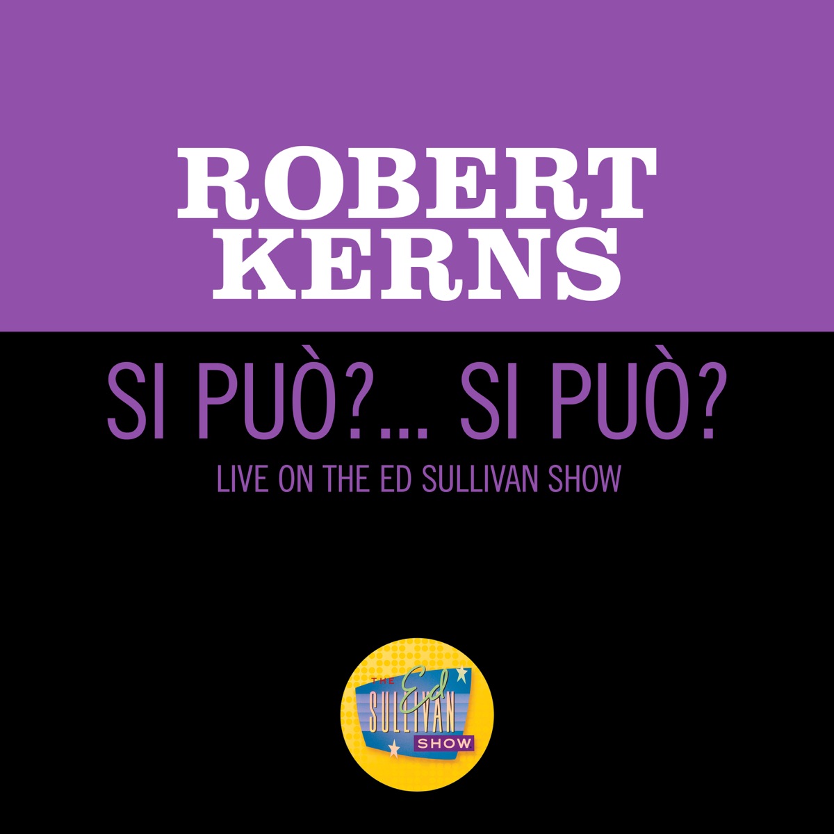 Si Puo?  Si Puo? (Live On The Ed Sullivan Show, August 5, 1956) - Single by Robert Kerns album cover