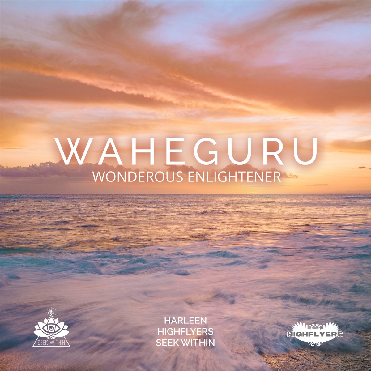 WAHEGURU (Wonderous Enlightener) - Single by Highflyers, Harleen & Seek Within album cover