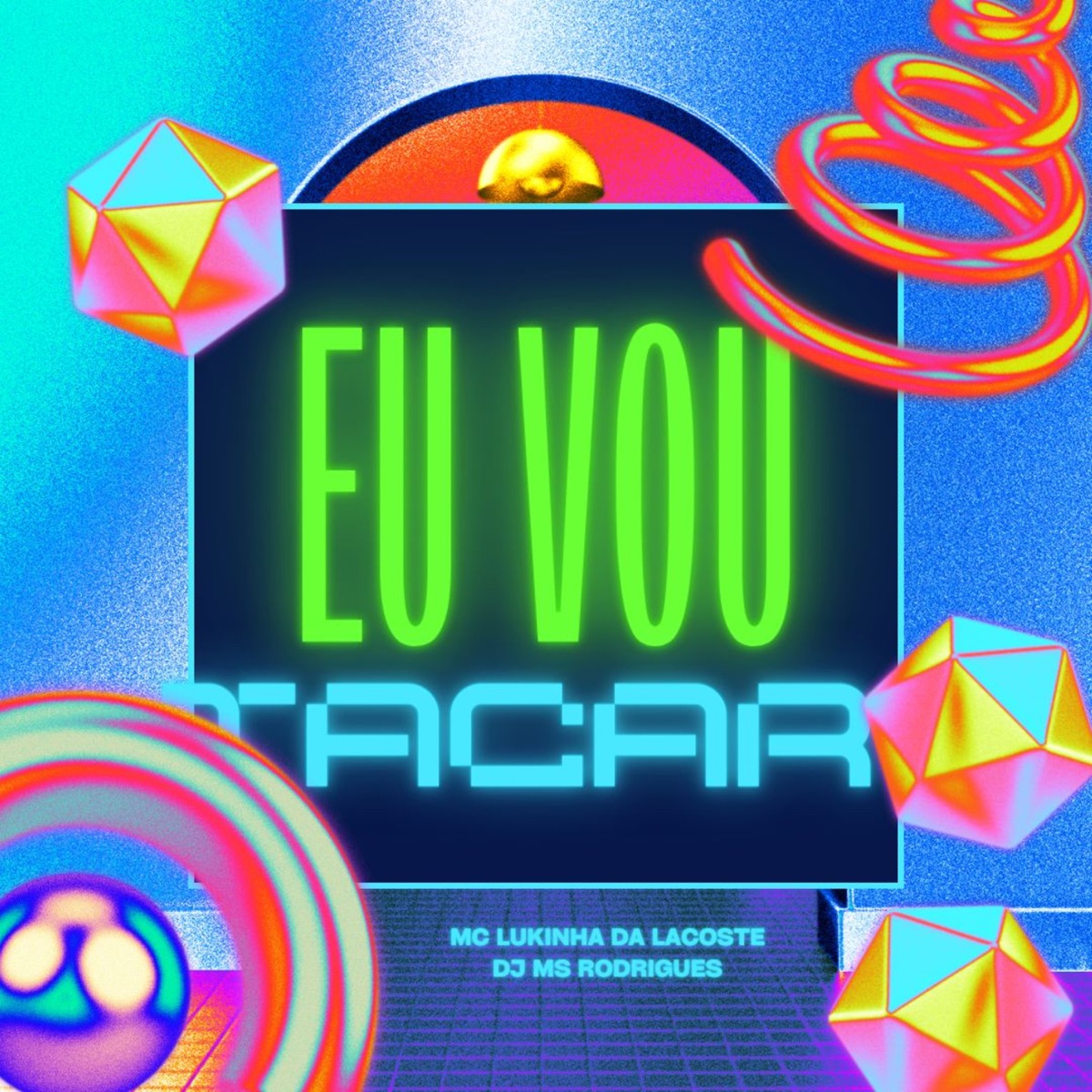 Eu Vou Tacar - Single by MC Lukinha da Lacoste & DJ MS RODRIGUES album cover