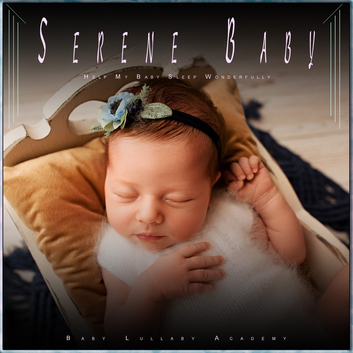 Serene Baby: Help My Baby Sleep Wonderfully by Baby Lullaby Academy & Benjamin Shadows album cover artwork