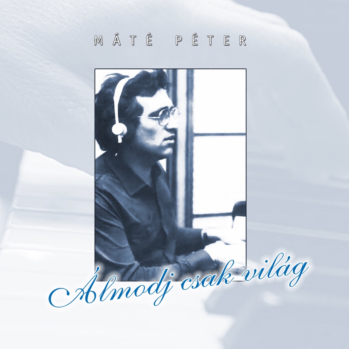 Álmodj Csak Világ by Máté Péter album cover