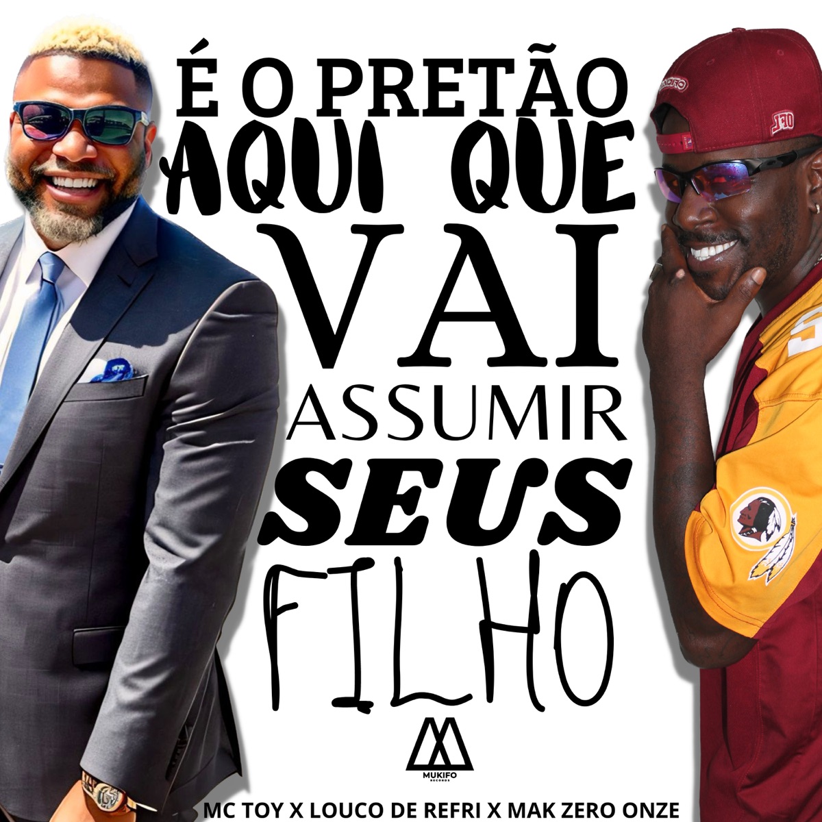 É o Pretão Aqui Que Vai Assumir Seus Filho (feat. MAK ZERO ONZE) - Single by Louco de Refri & Mc Toy album cover