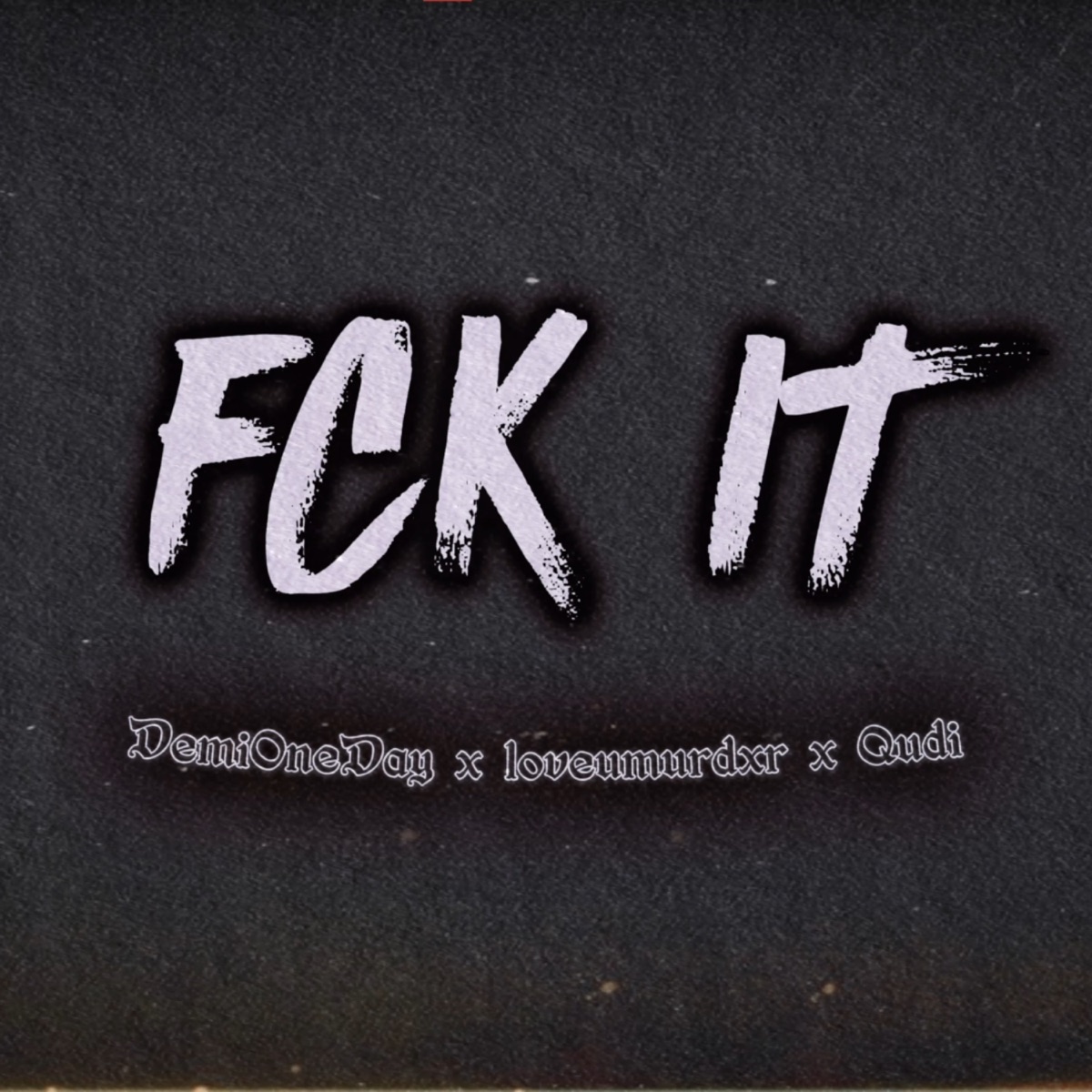 Fck It - Single by DemiOneDay, QuDi & loveumurdxr album cover