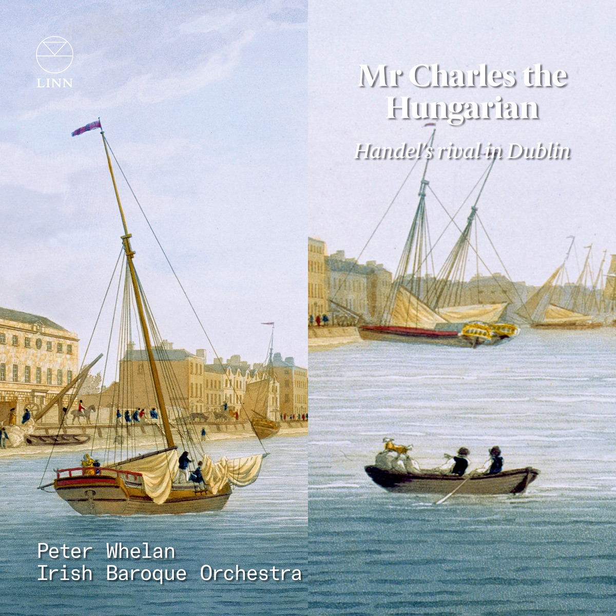 Mr Charles the Hungarian. Handel's Rival in Dublin by Peter Whelan & Irish Baroque Orchestra album cover