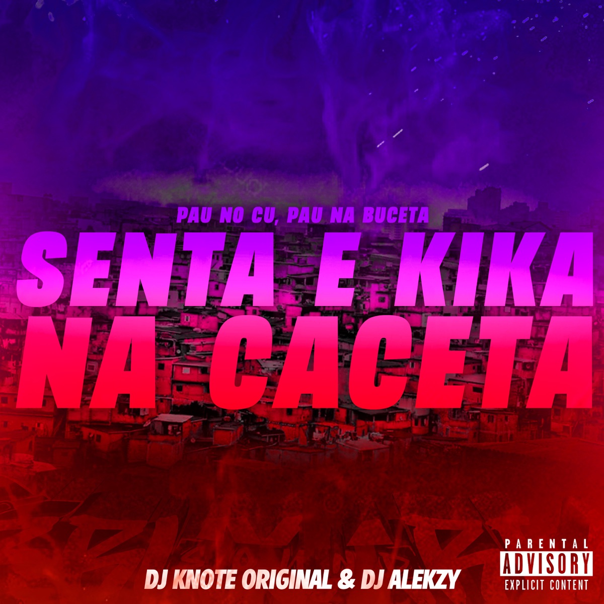 Pau no Cu, Pau na Buceta, Senta e Kika na Caceta (feat. Mc Kitinho & Mc Vuk Vuk) - Single by DJ KNOTE ORIGINAL & DJ Alekzy album cover