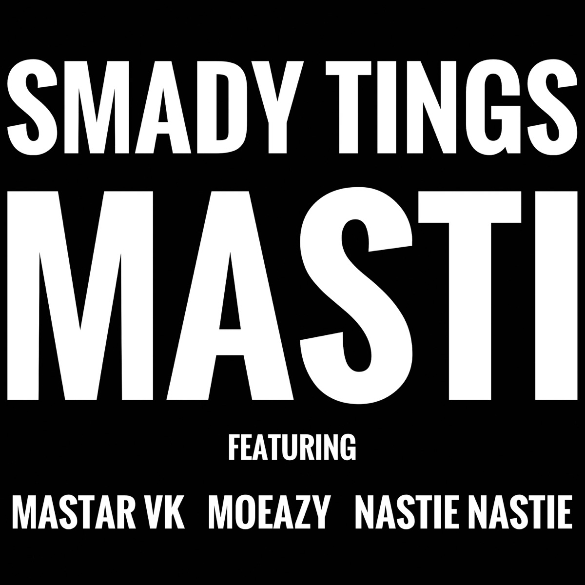 Masti (feat. MASTAR VK, Moeazy & Nastie Nastie) - Single by Smady Tings album cover