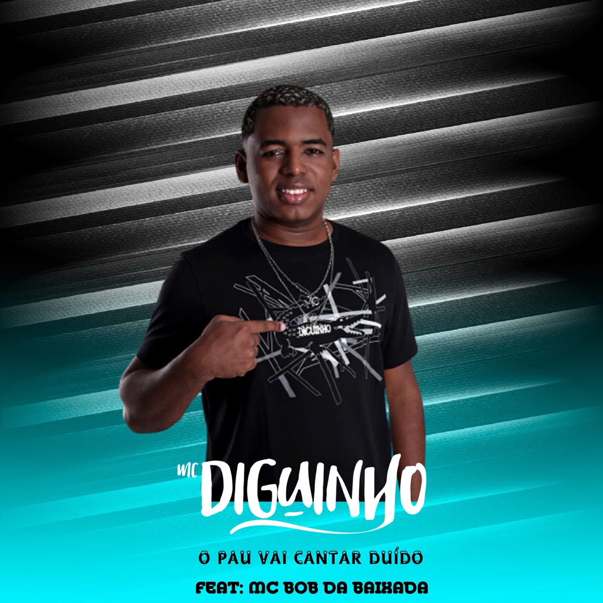 O Pau Vai Cantar Duído (feat. MC BOB DA BAIXADA) - Single by Mc Diguinho album cover
