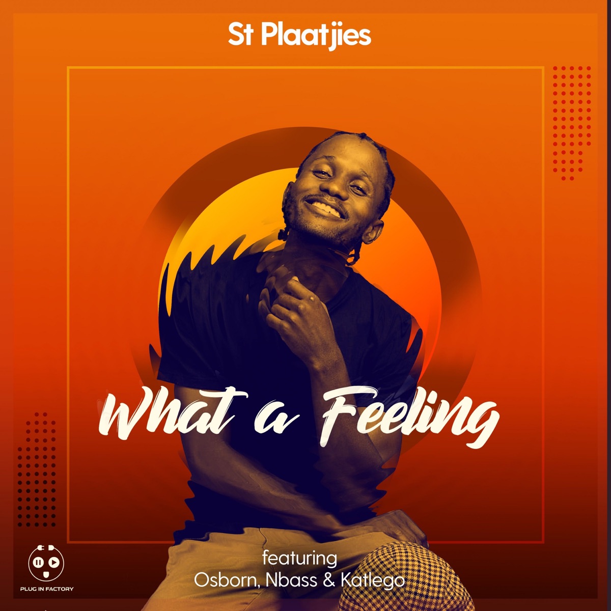 What a feeling (feat. Katlego, Osborn & NBass) - Single by St Plaatjies album cover