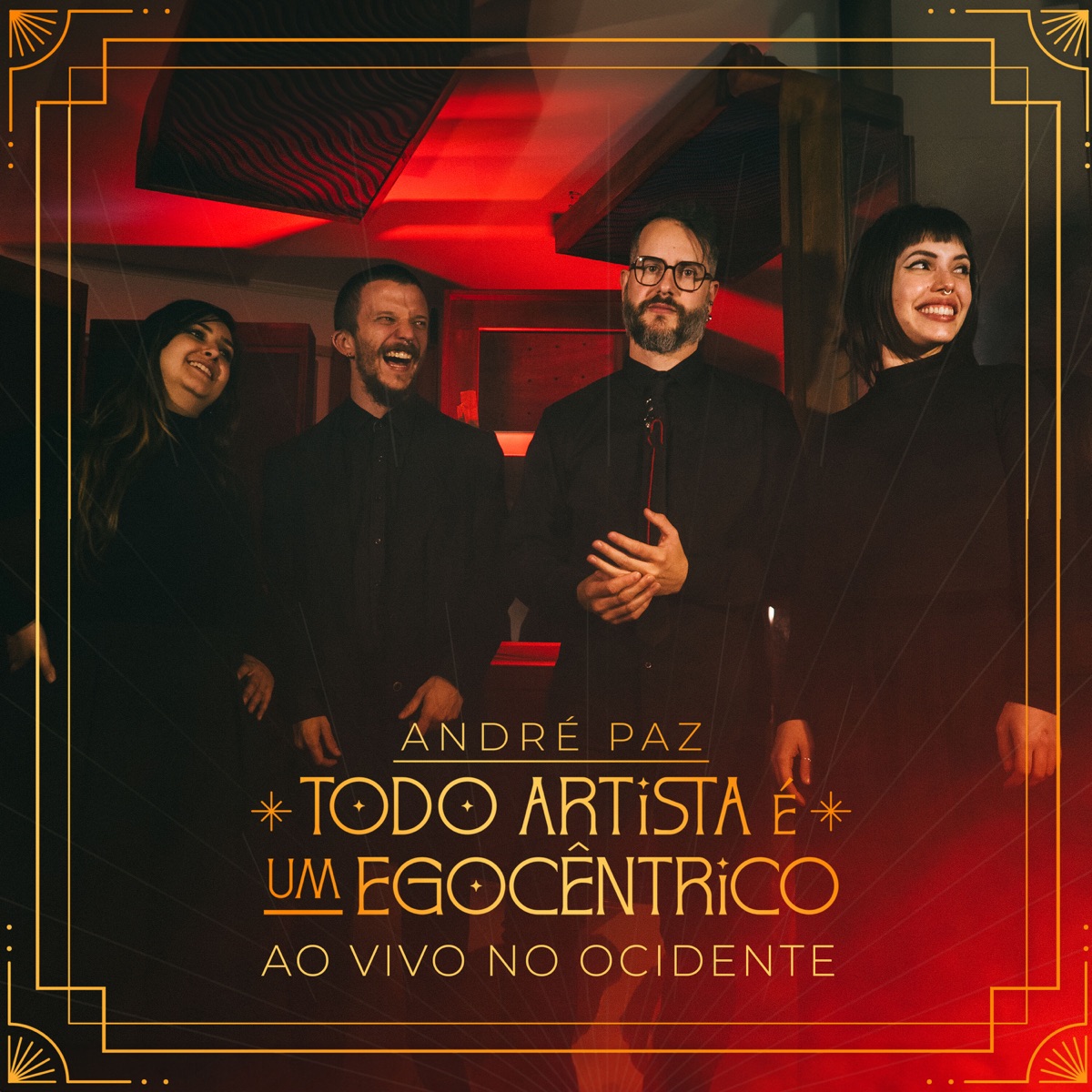 Todo Artista É Um Egocêntrico - Ao vivo no Ocidente (feat. Miriã Farias, Tamiris Duarte & Venancio da Luz) - EP by André Paz album cover