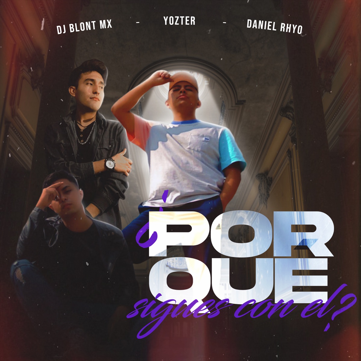 Por Qué Sigues Con Él (feat. Yozter & Daniel Rhyo) - Single by Dj Blont Mx album cover