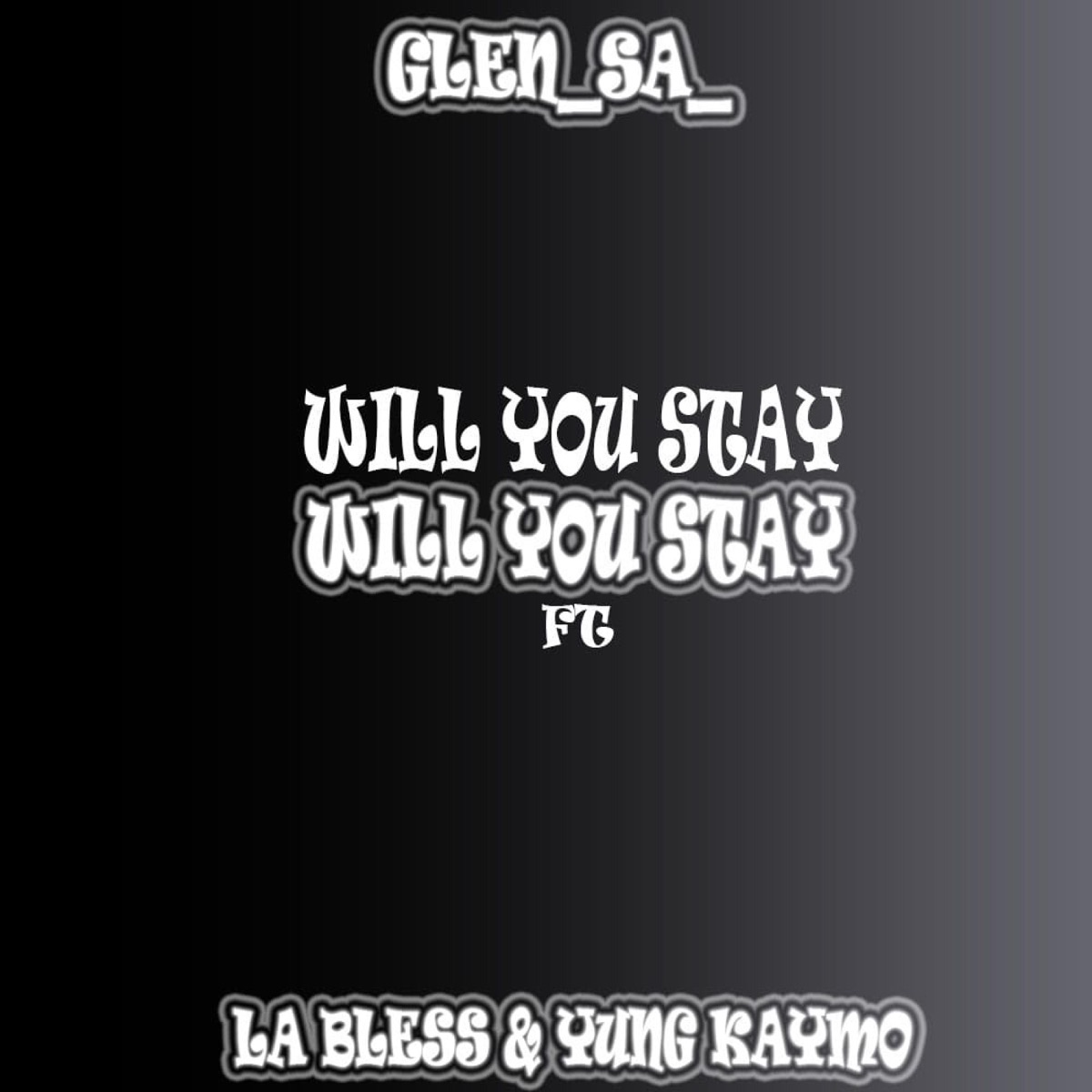 Will You Stay (feat. La Bless & Kaymo) - Single by Glen_sa_ album cover