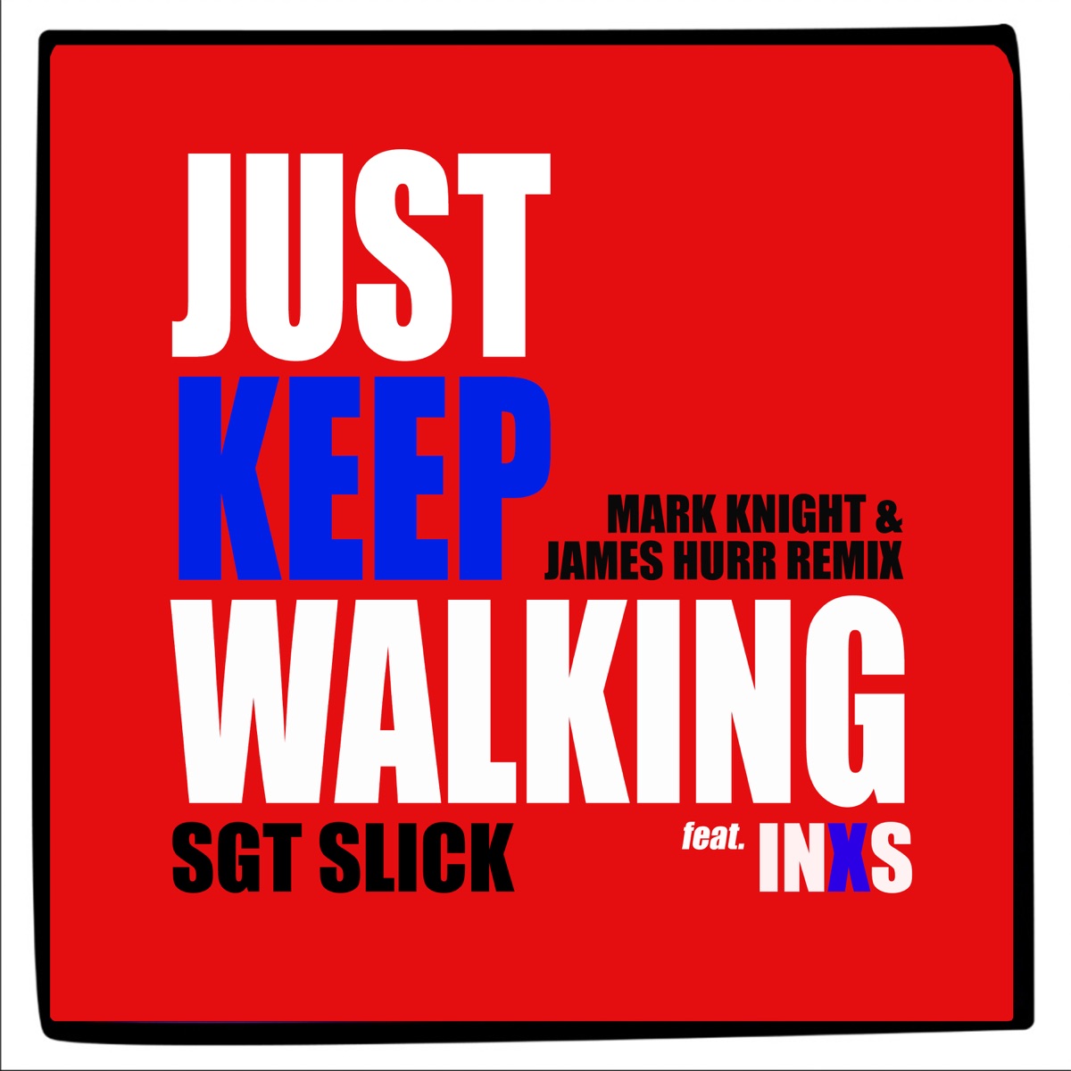 Just Keep Walking (Mark Knight & James Hurr Remix) - Single by Sgt Slick & INXS album cover