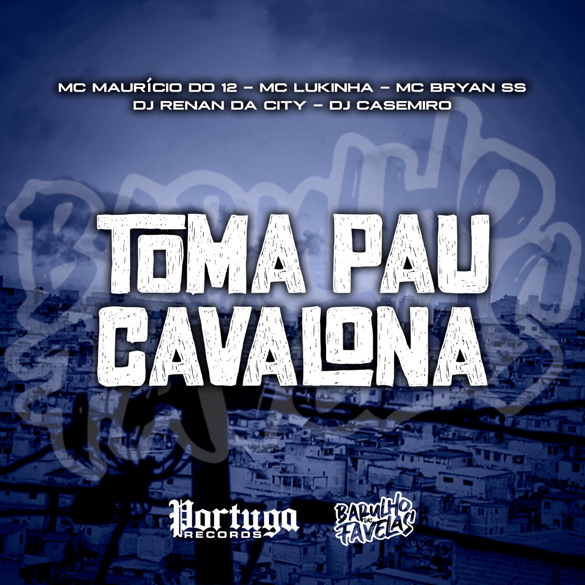 Toma Pau Cavalona (feat. Mc Maurício do 12 & MC Lukinha) - Single by MC Bryan SS, Dj Renan da City & Dj Cassimiro album cover